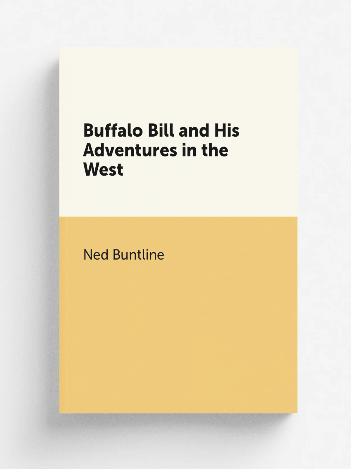 Buffalo Bill and His Adventures in the West | Ned Buntline | 1886 | J.S. Ogilvie | Репринт