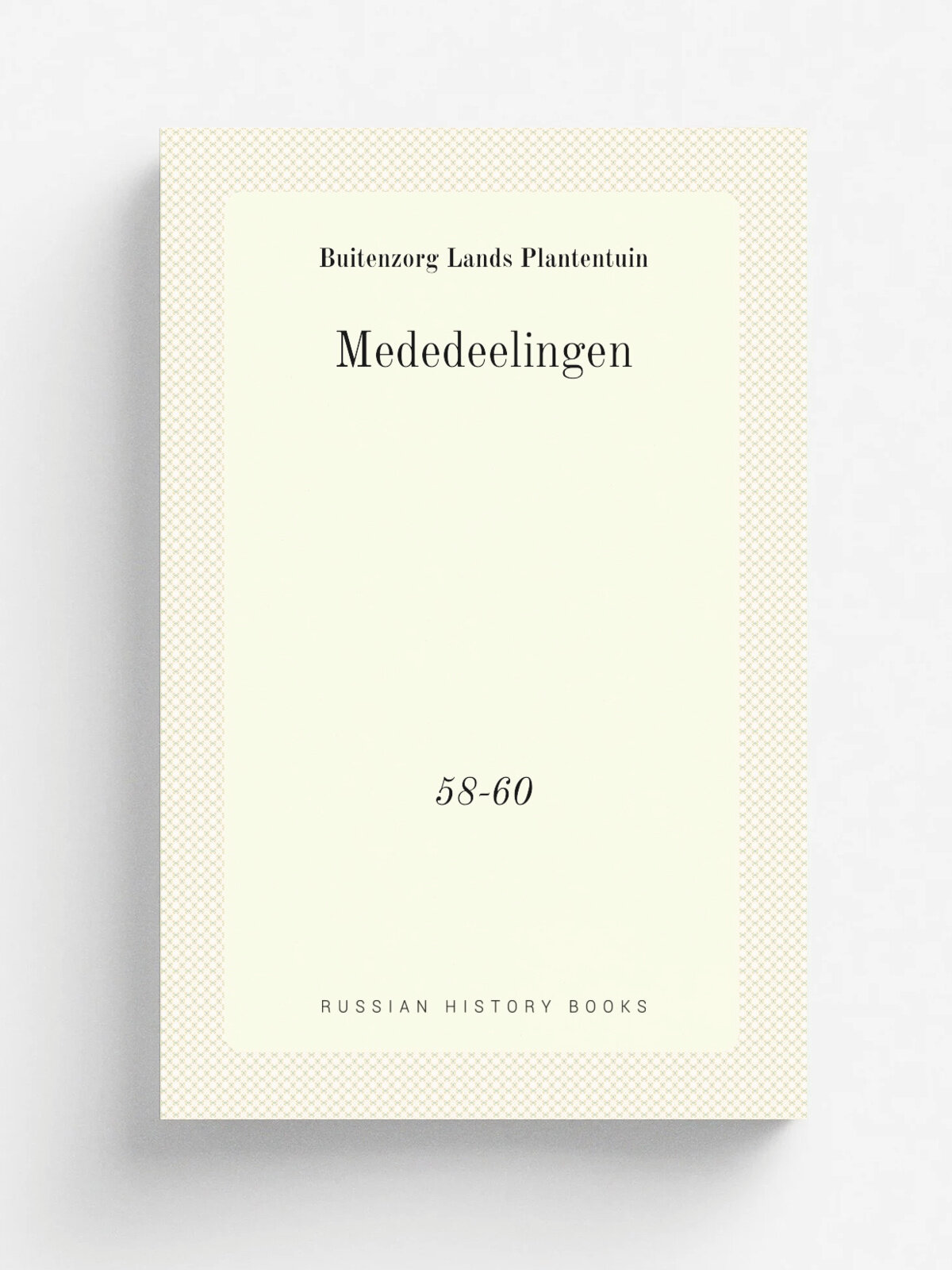 Mededeelingen. 58-60 | Buitenzorg Lands Plantentuin | 1899 | Batavia | Репринт
