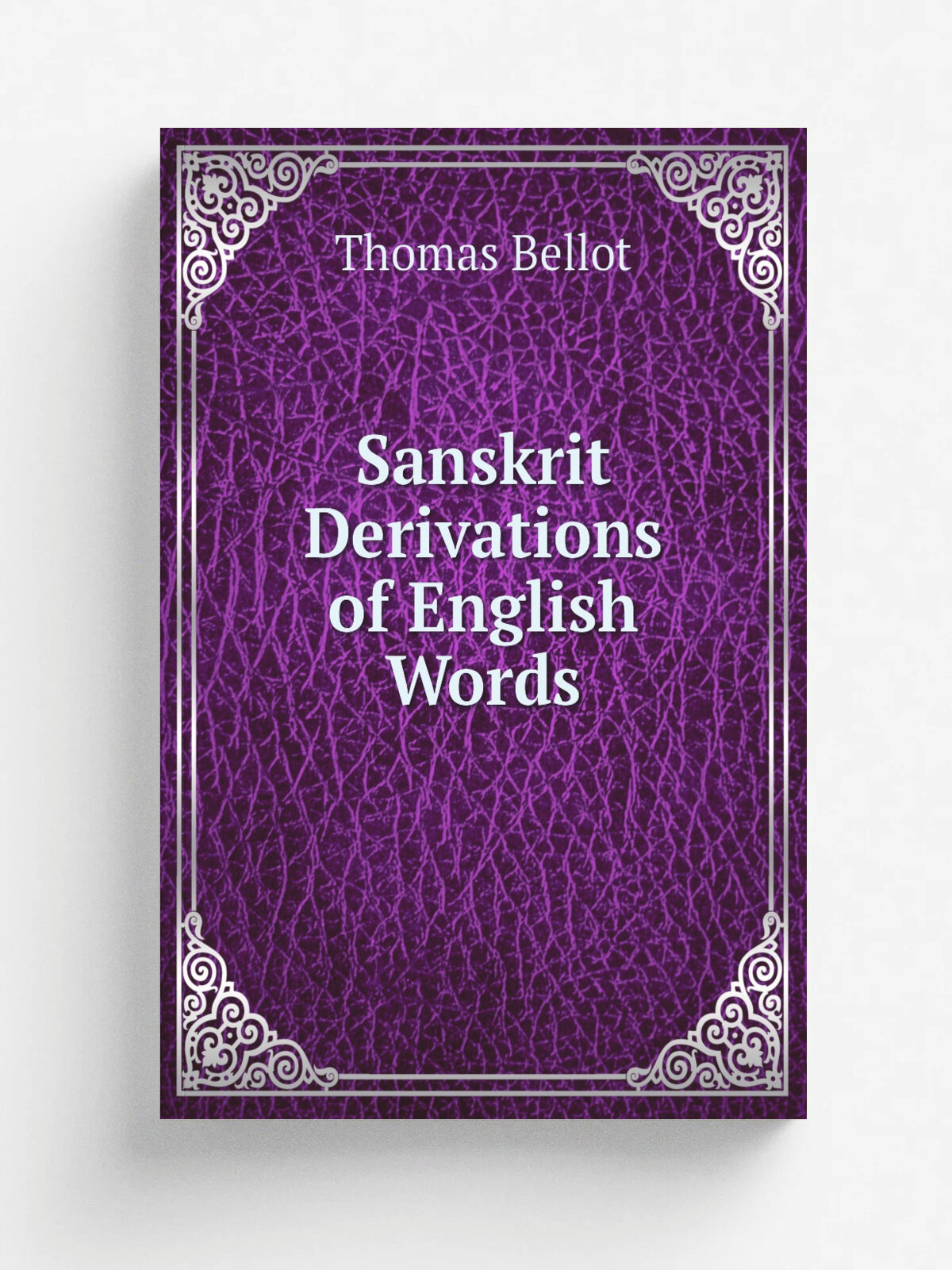 Sanskrit Derivations of English Words | Thomas Bellot | Репринт