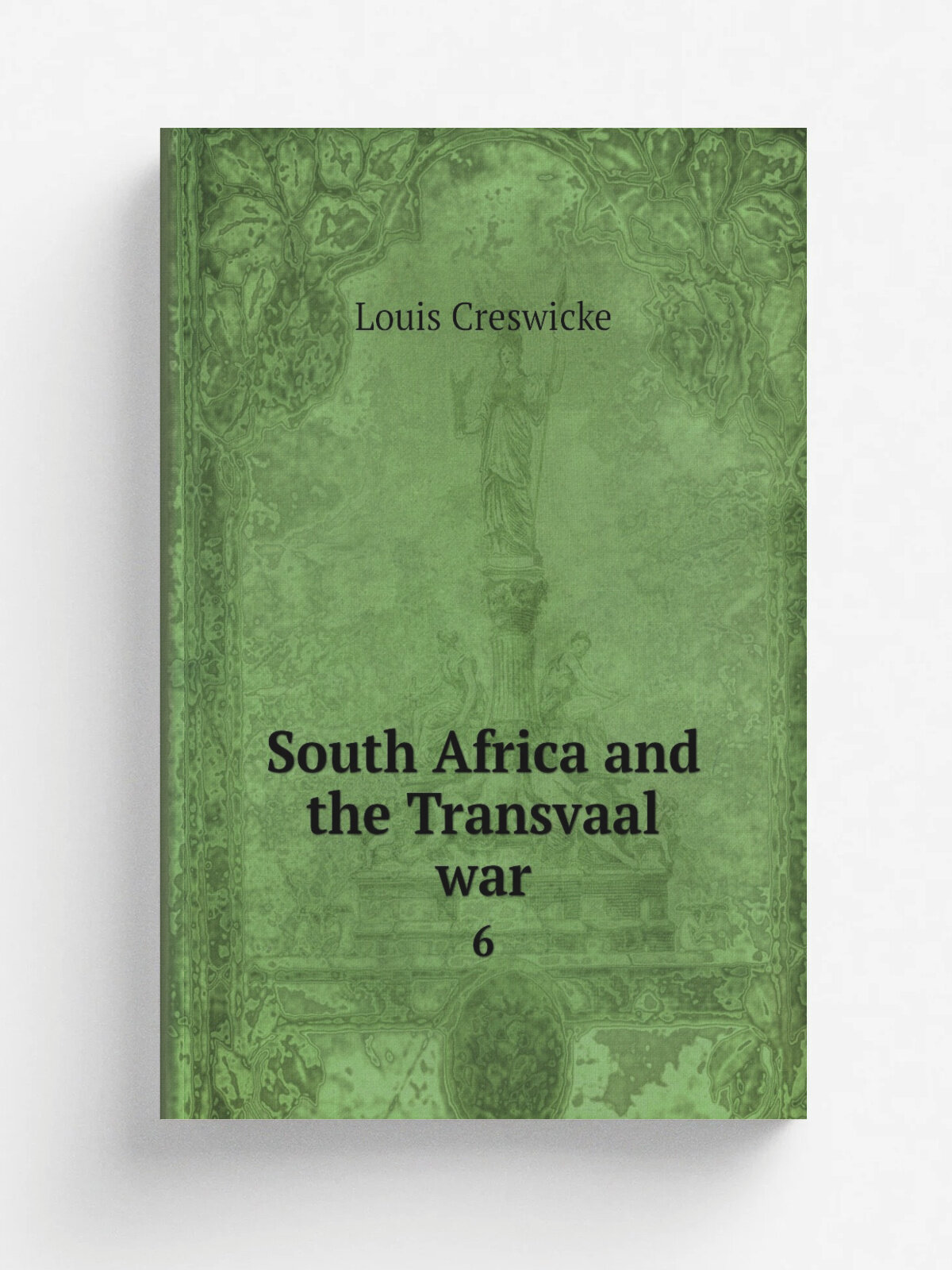 South Africa and the Transvaal war. 6 | Louis Creswicke | 1900 | Edinburgh : T. C. & E. C. Jack | Репринт