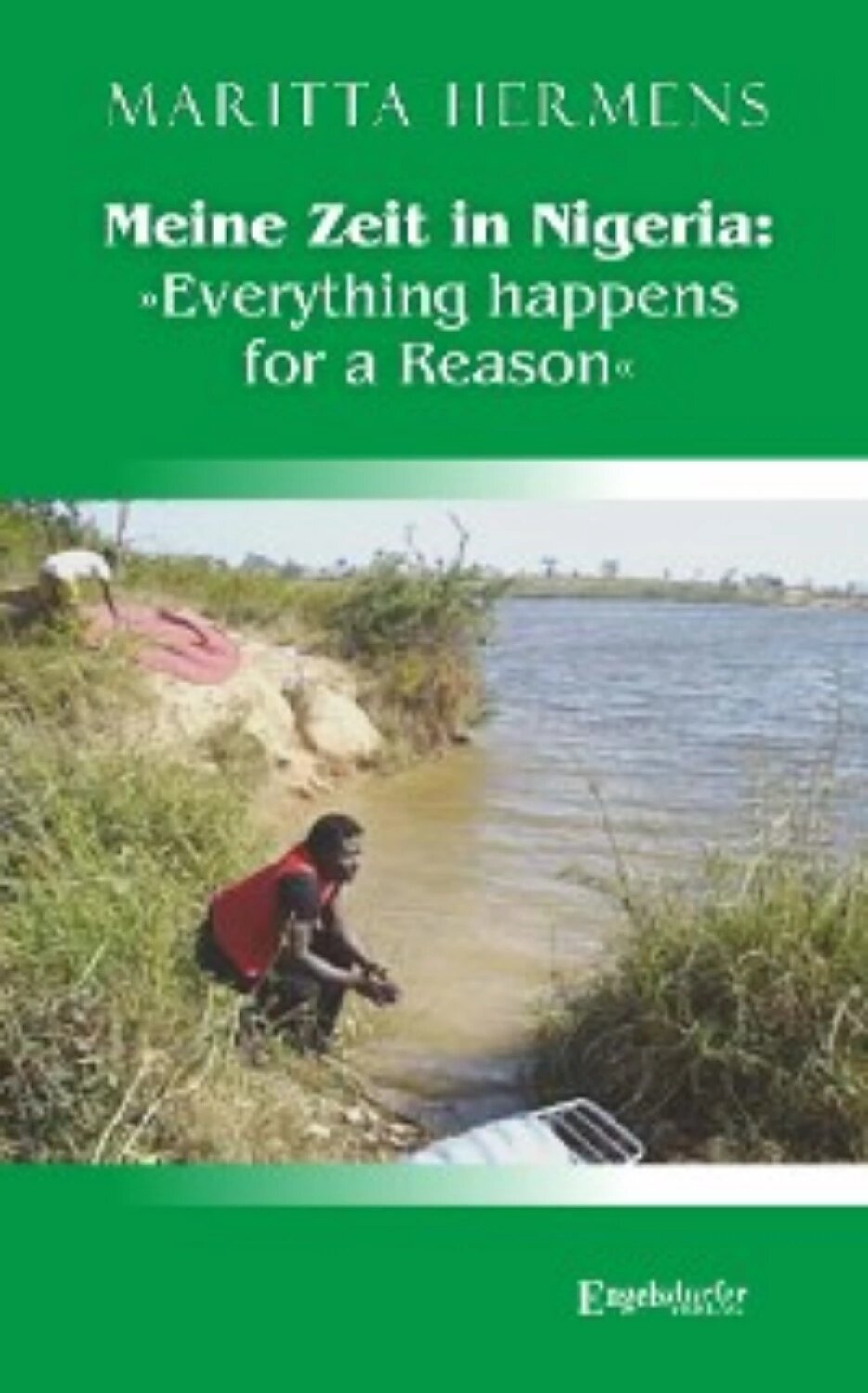 Meine Zeit in Nigeria: »Everything happens for a Reason« [Цифровая книга]