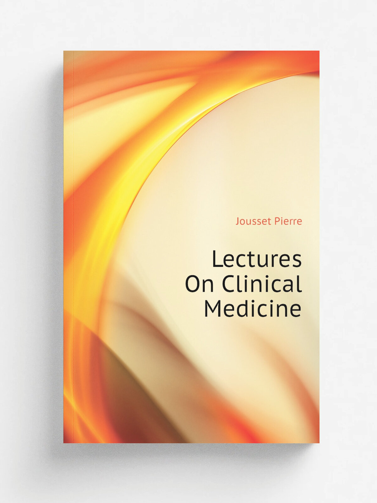Lectures On Clinical Medicine | Jousset Pierre | Репринт