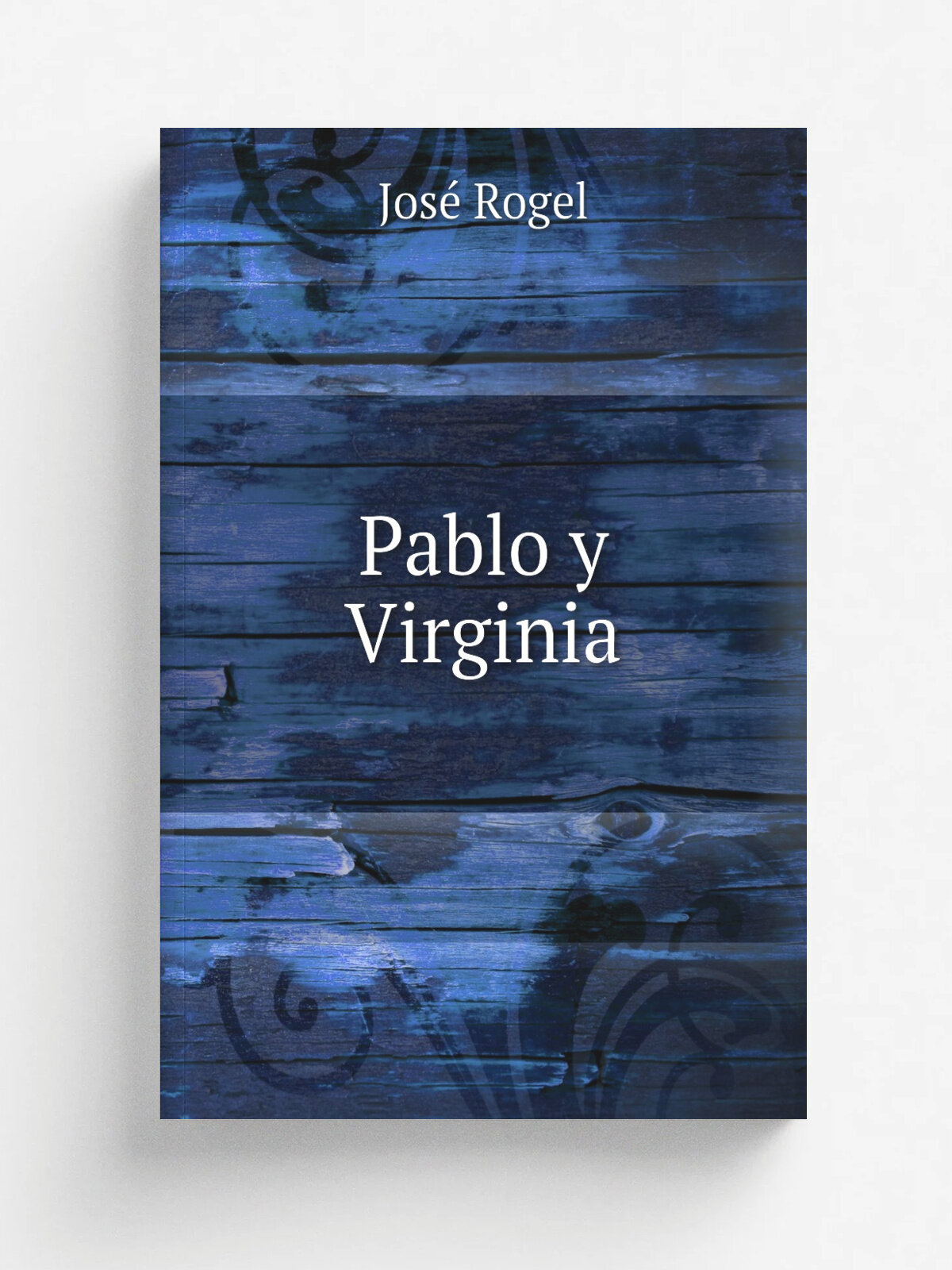 Pablo y Virginia | Jos. Rogel | 1867 | Madrid : Impr. de J. Rodr.guez | Репринт