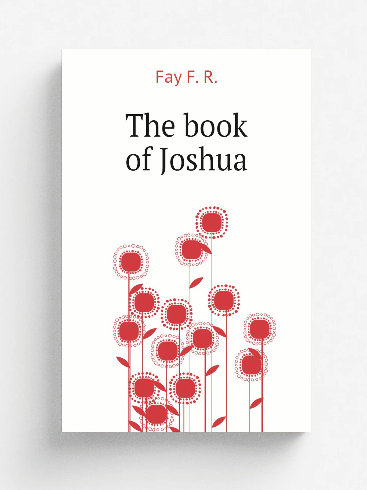 The book of Joshua | Fay F. R. | Репринт