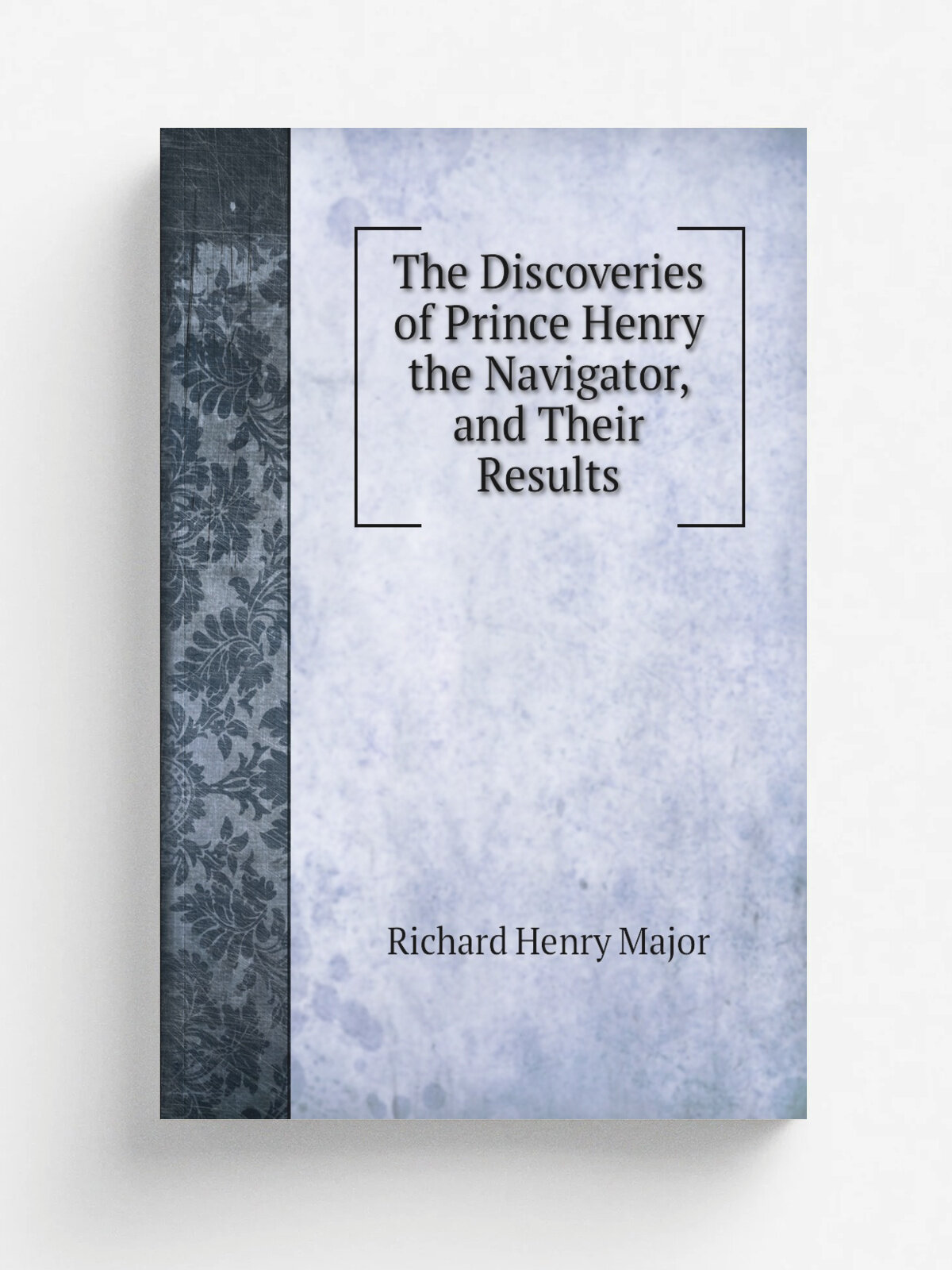 The Discoveries of Prince Henry the Navigator, and Their Results
