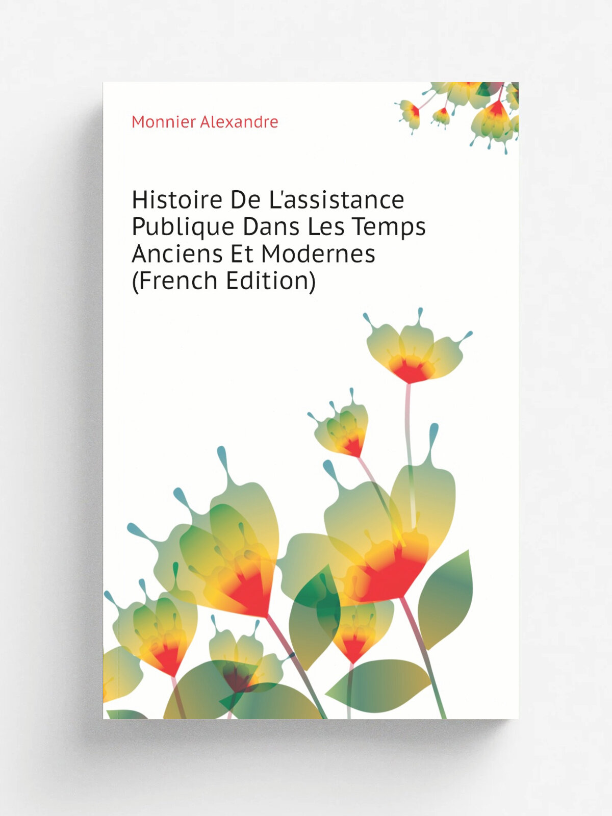 Histoire De L'assistance Publique Dans Les Temps Anciens Et Modernes (French Edition) | Monnier Alexandre | Репринт