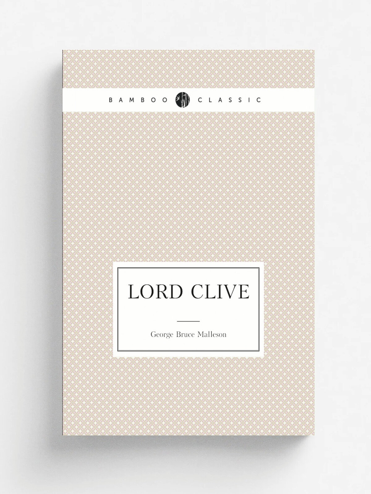 Lord Clive | G. B. Malleson | 1893 | Clarendon Press | Репринт