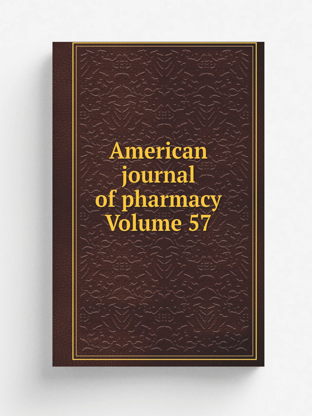 American journal of pharmacy Volume 57
