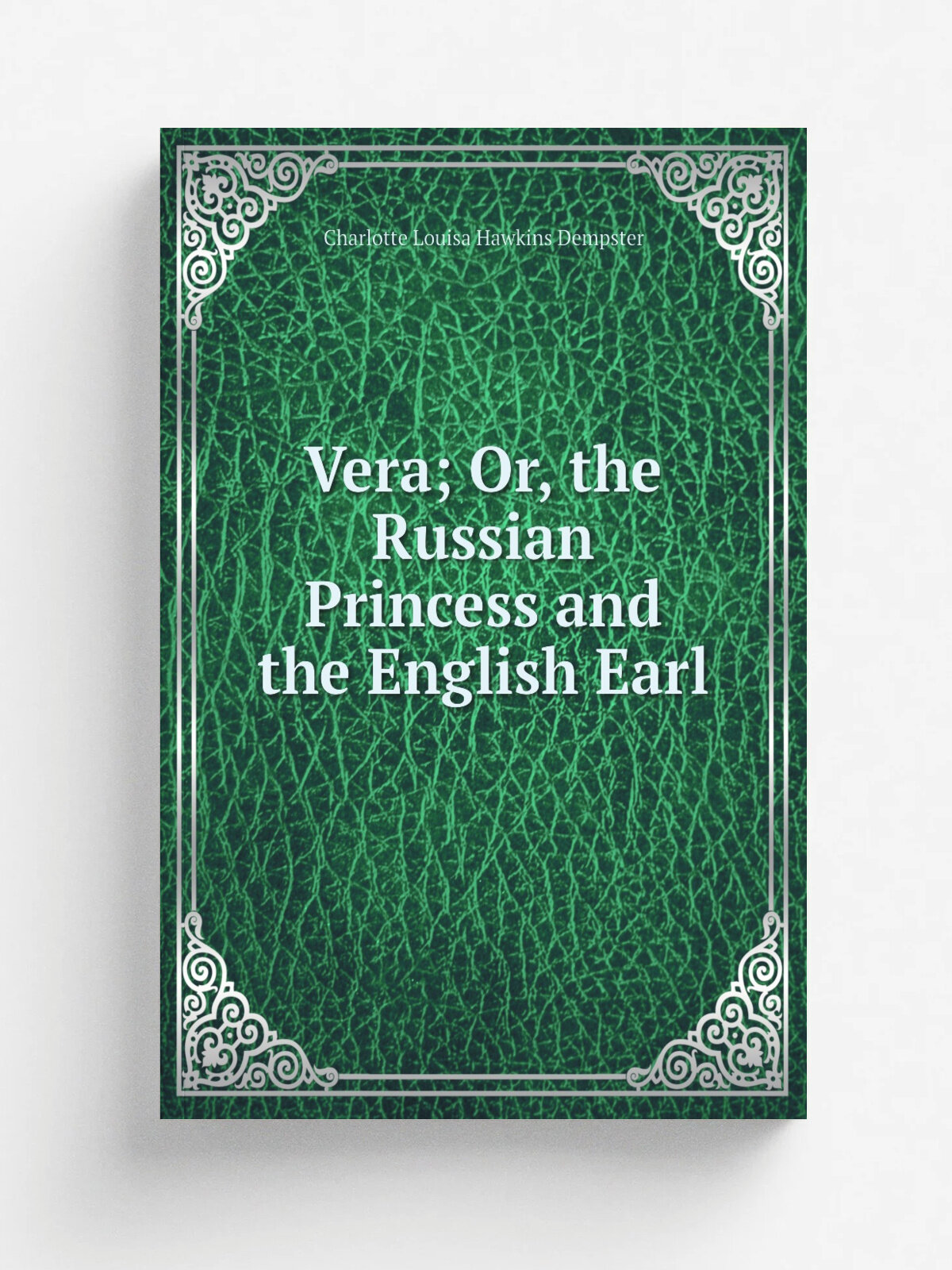 Vera; Or, the Russian Princess and the English Earl