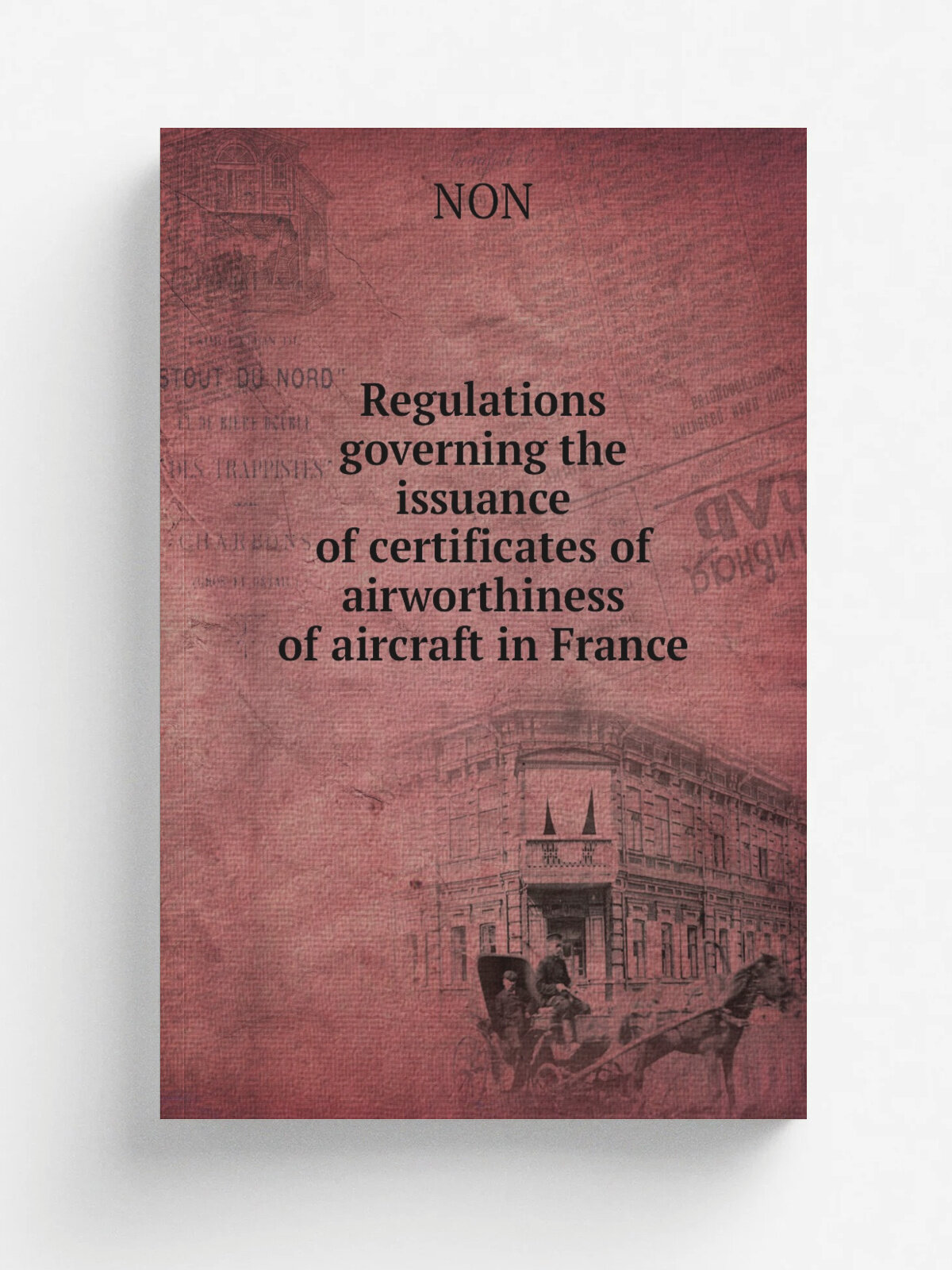 Regulations governing the issuance of certificates of airworthiness of aircraft in France | NON | 1923 | Репринт