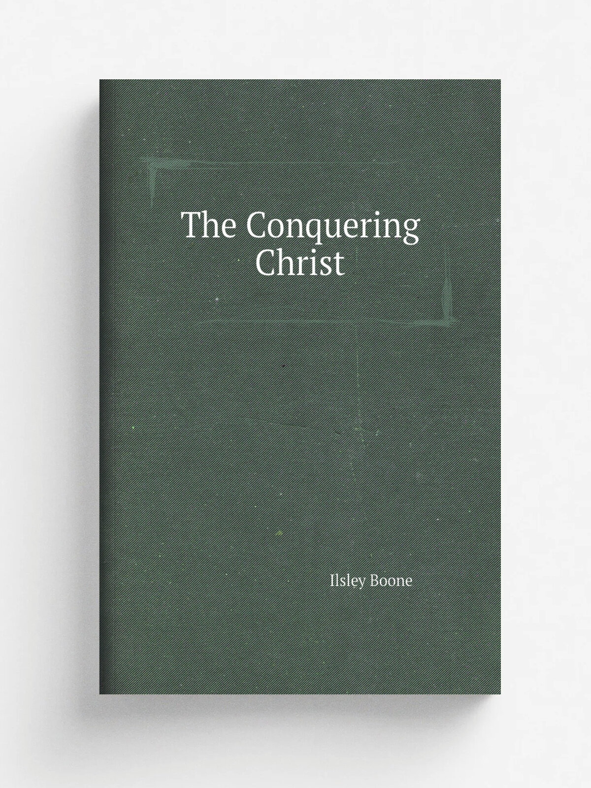 The Conquering Christ | Ilsley Boone | 1910 | Bible study publishingcompany | Репринт