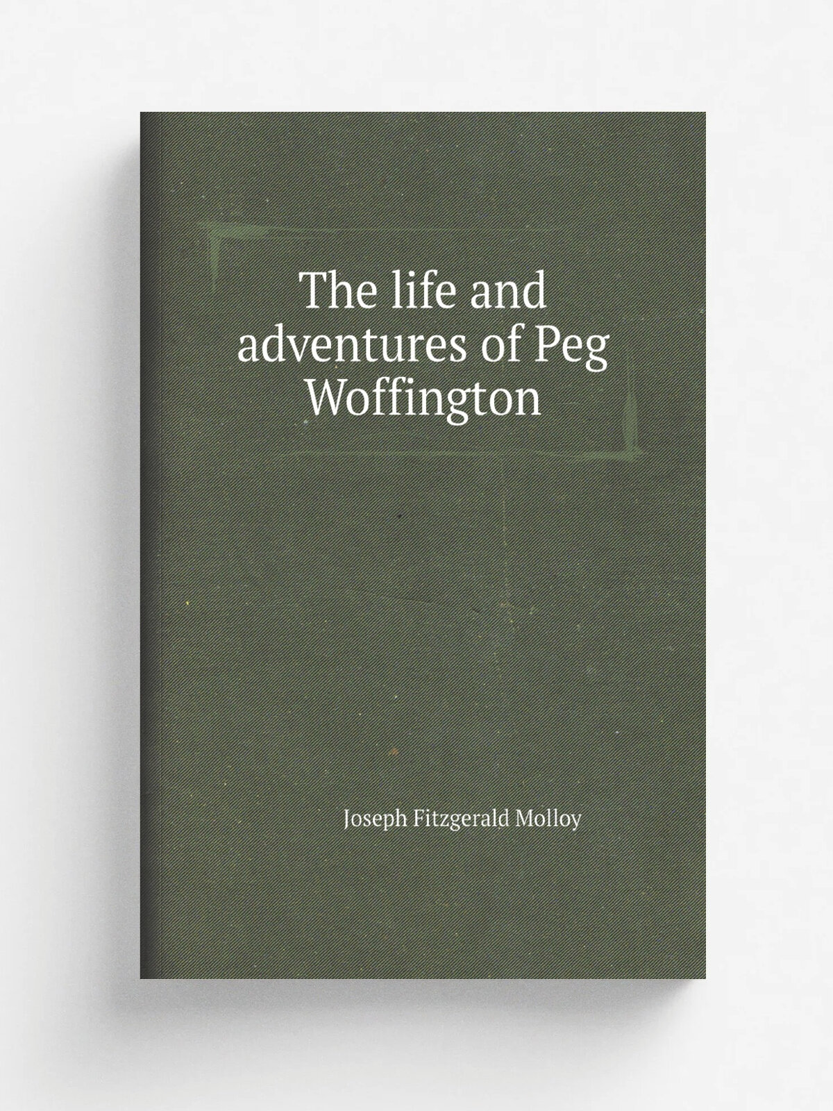The life and adventures of Peg Woffington | J. Fitzgerald Molloy | Репринт