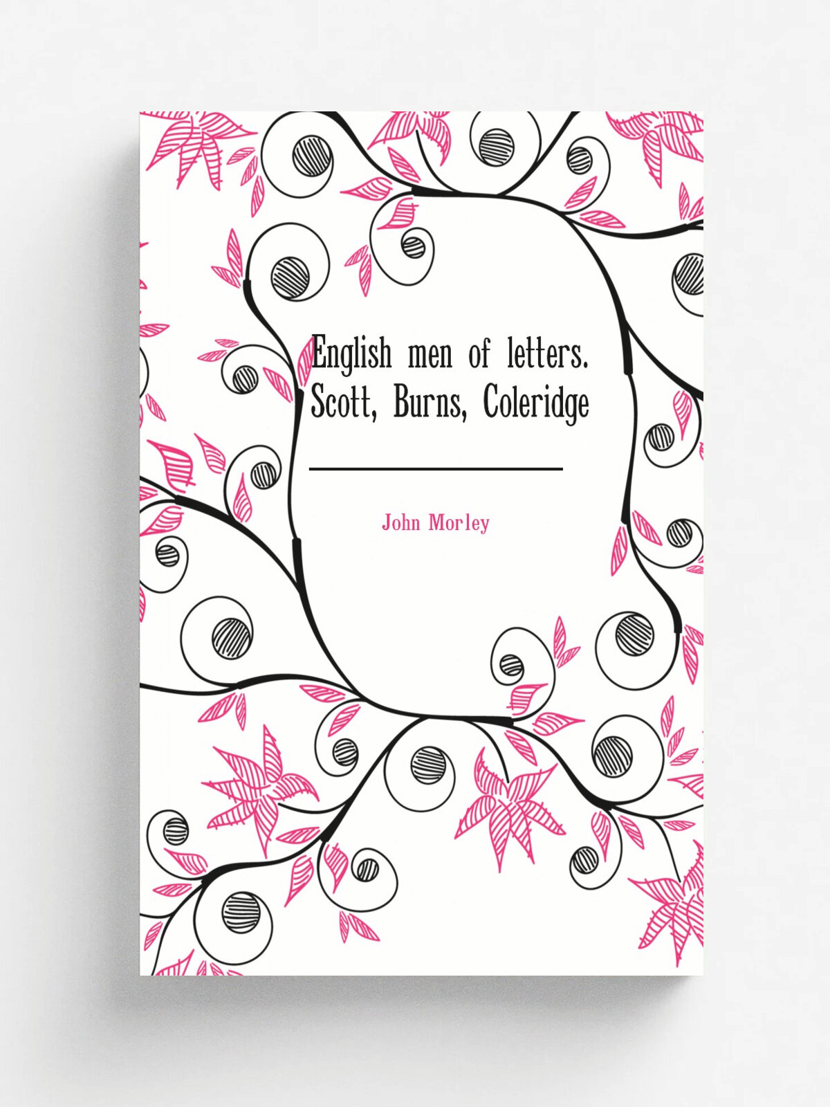 English men of letters. Scott, Burns, Coleridge | John Morley | Репринт