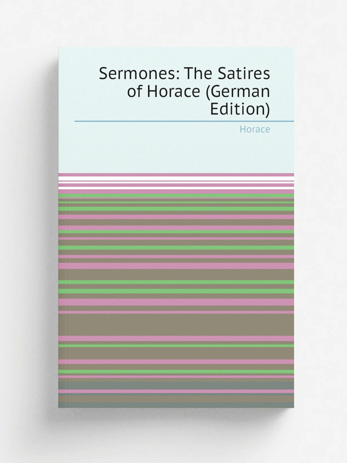 Sermones: The Satires of Horace (German Edition) | Horace Horace | Репринт