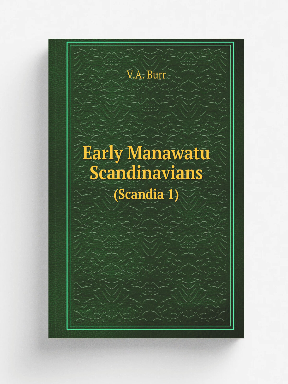 Early Manawatu Scandinavians. (Scandia 1) | V.A. Burr | 1990 | New Zealand | Репринт