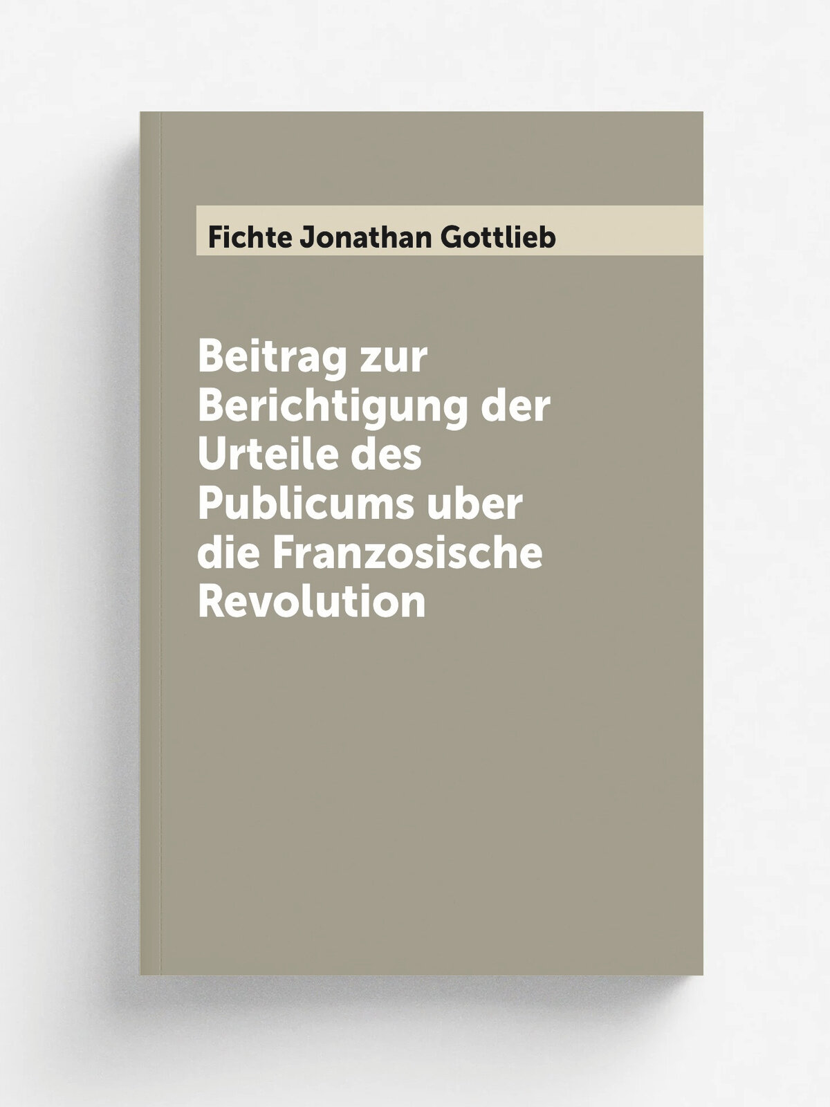 Beitrag zur Berichtigung der Urteile des Publicums uber die Franzosische Revolution