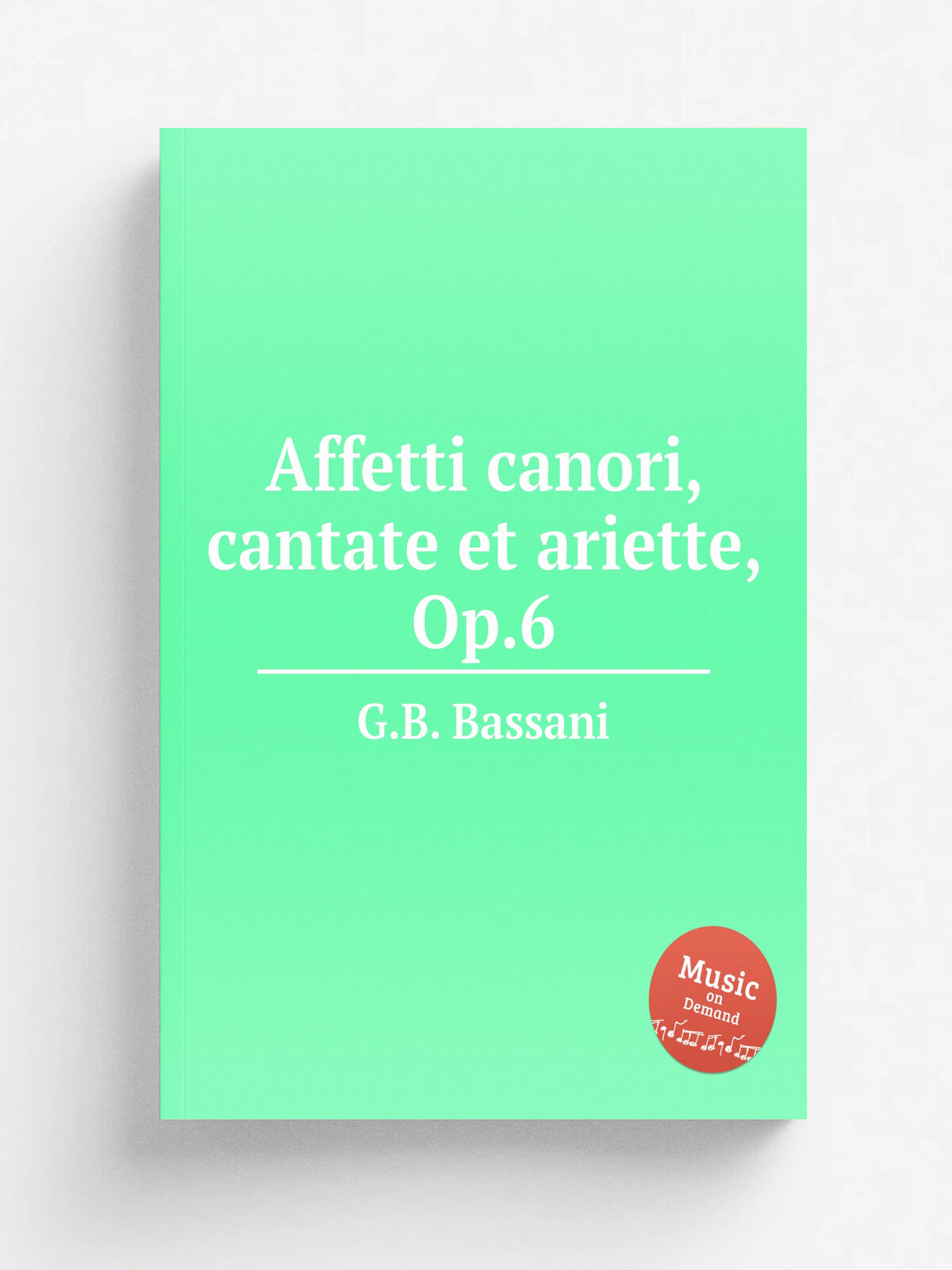 Affetti canori, cantate et ariette, Op.6 | G.B. Bassani | Репринт