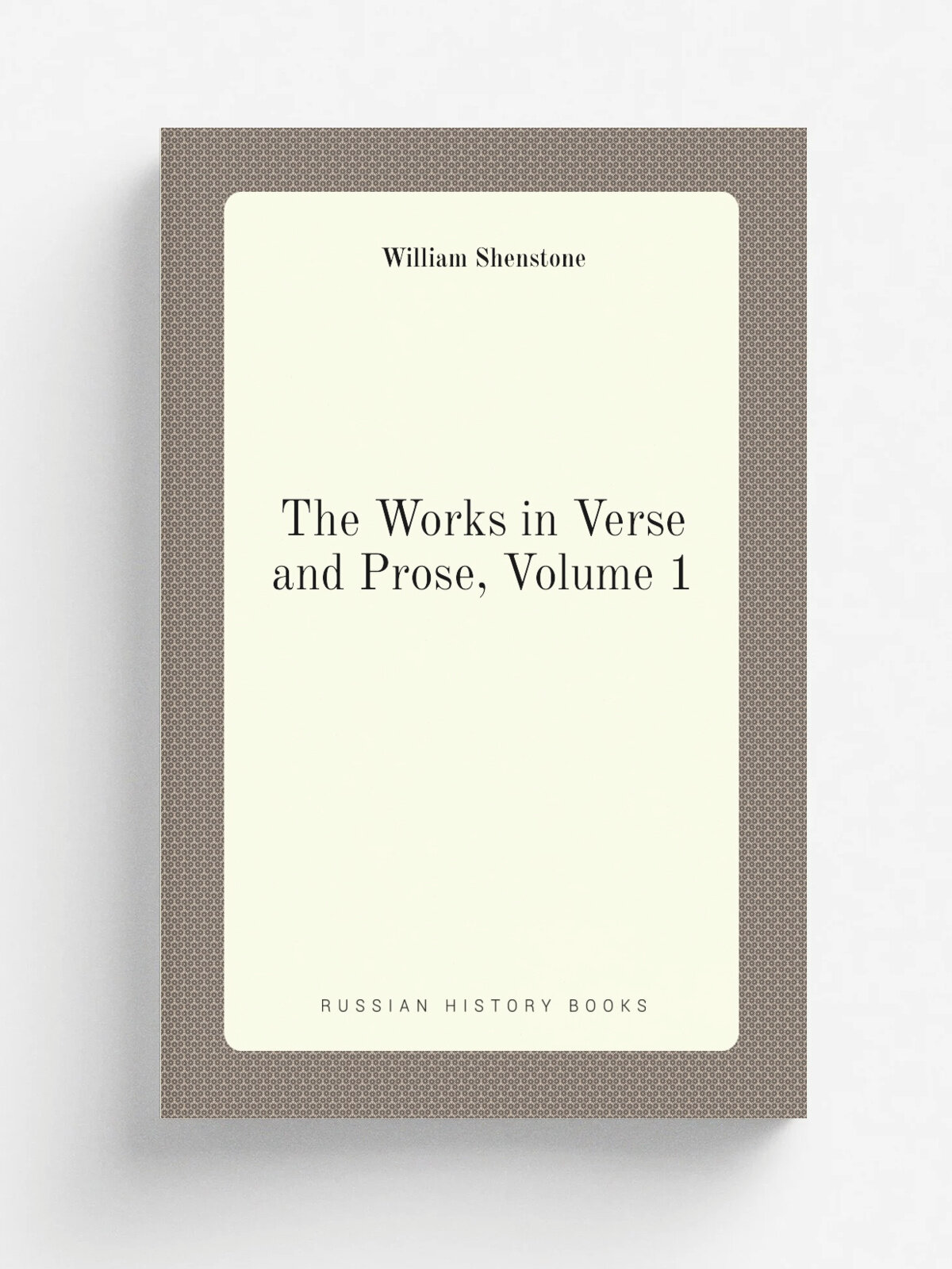 The Works in Verse and Prose, Volume 1