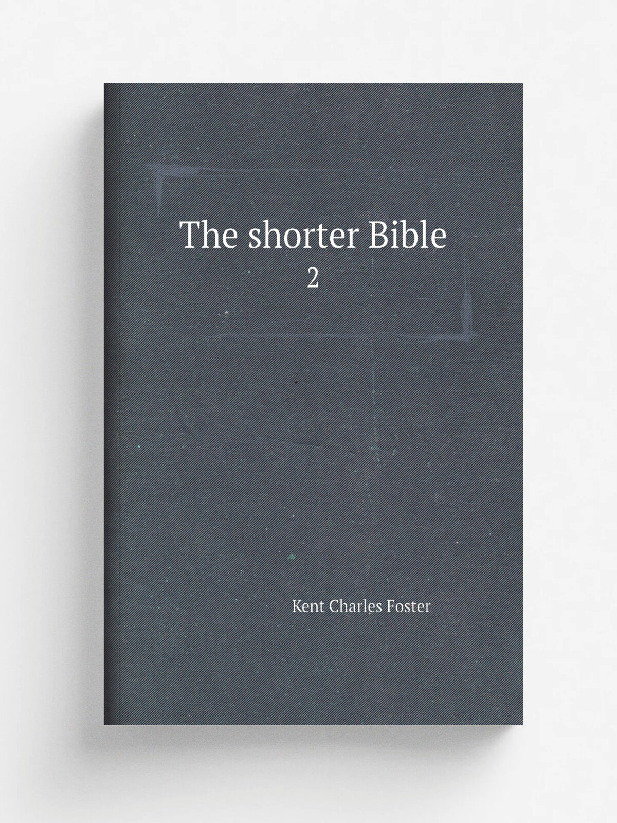 The shorter Bible. 2 | Kent Charles Foster | 1918 | New York, Scribner | Репринт