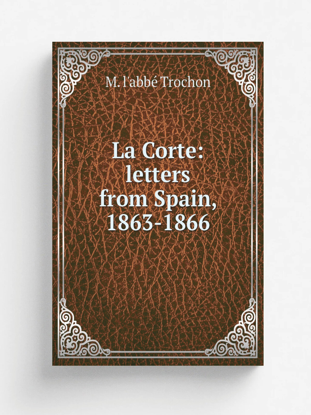 La Corte: letters from Spain, 1863-1866