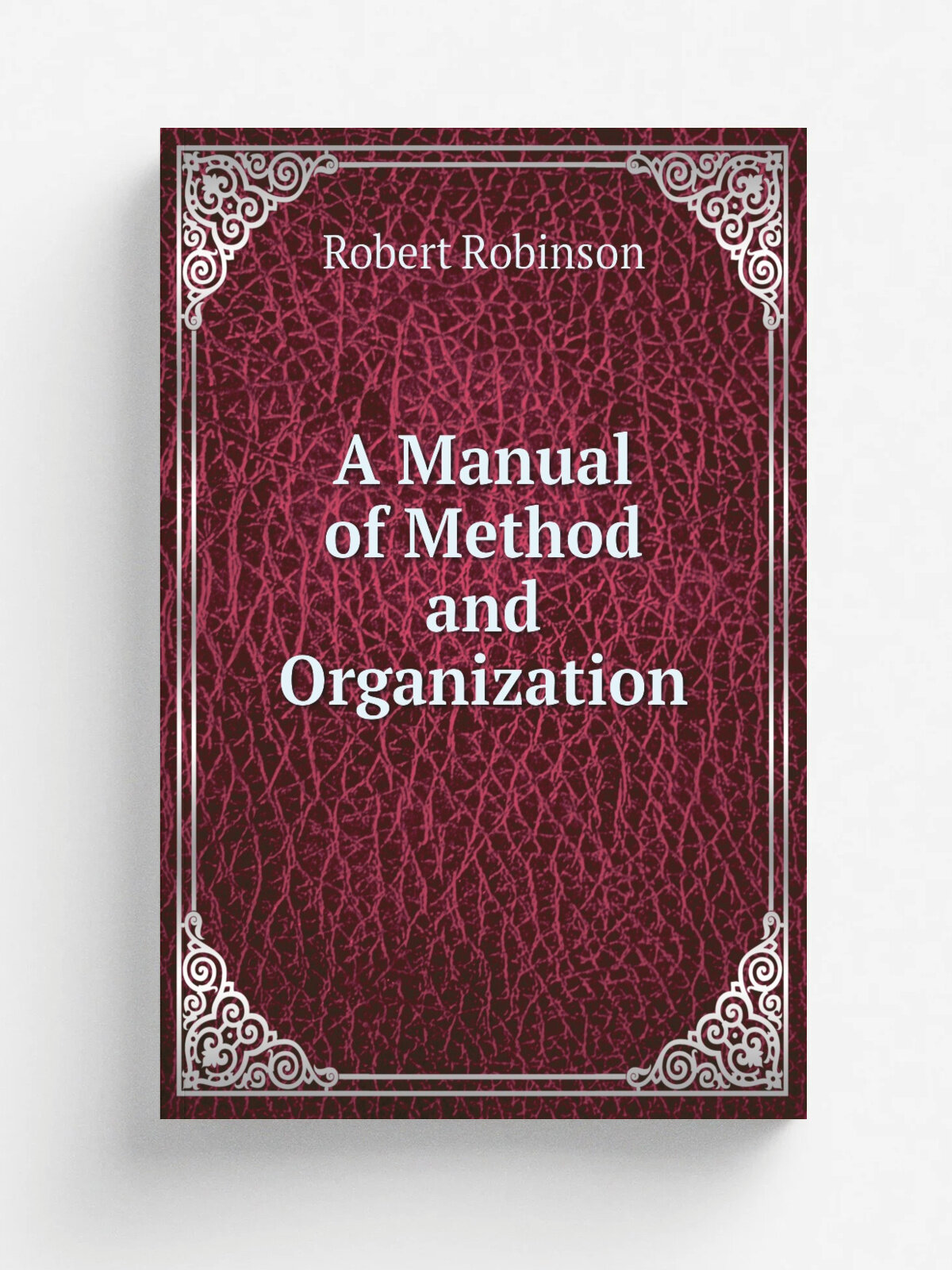A Manual of Method and Organization