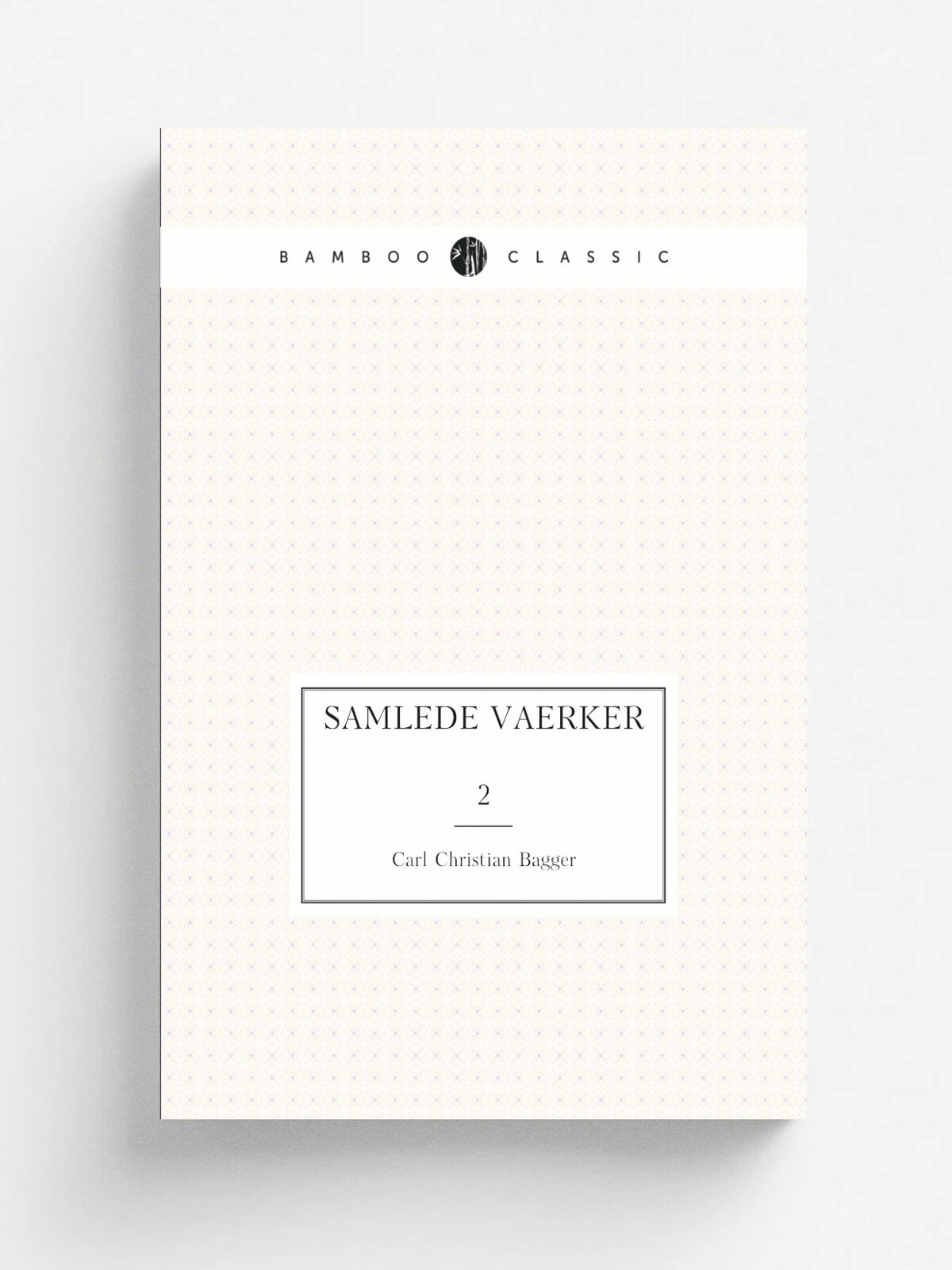 Samlede vaerker. 2 | Carl Christian Bagger | 1867 | Репринт