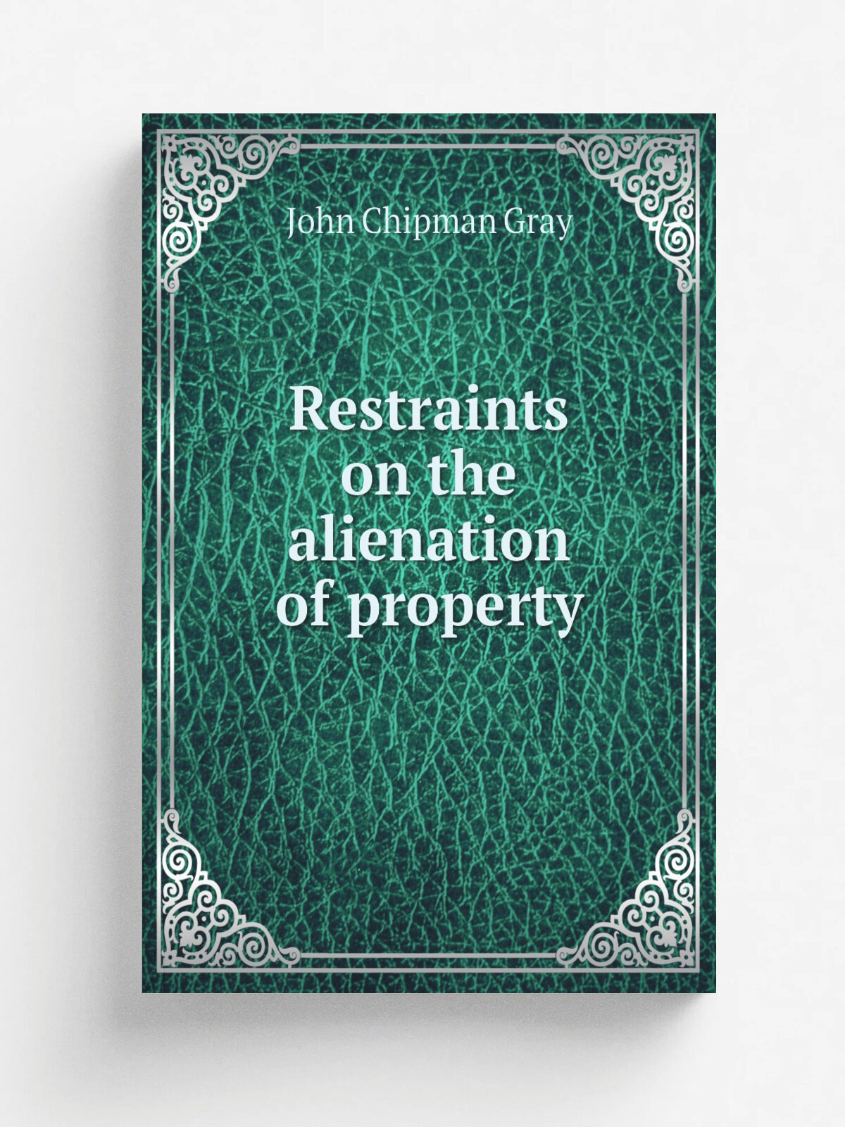Restraints on the alienation of property | Джон Грей | Репринт