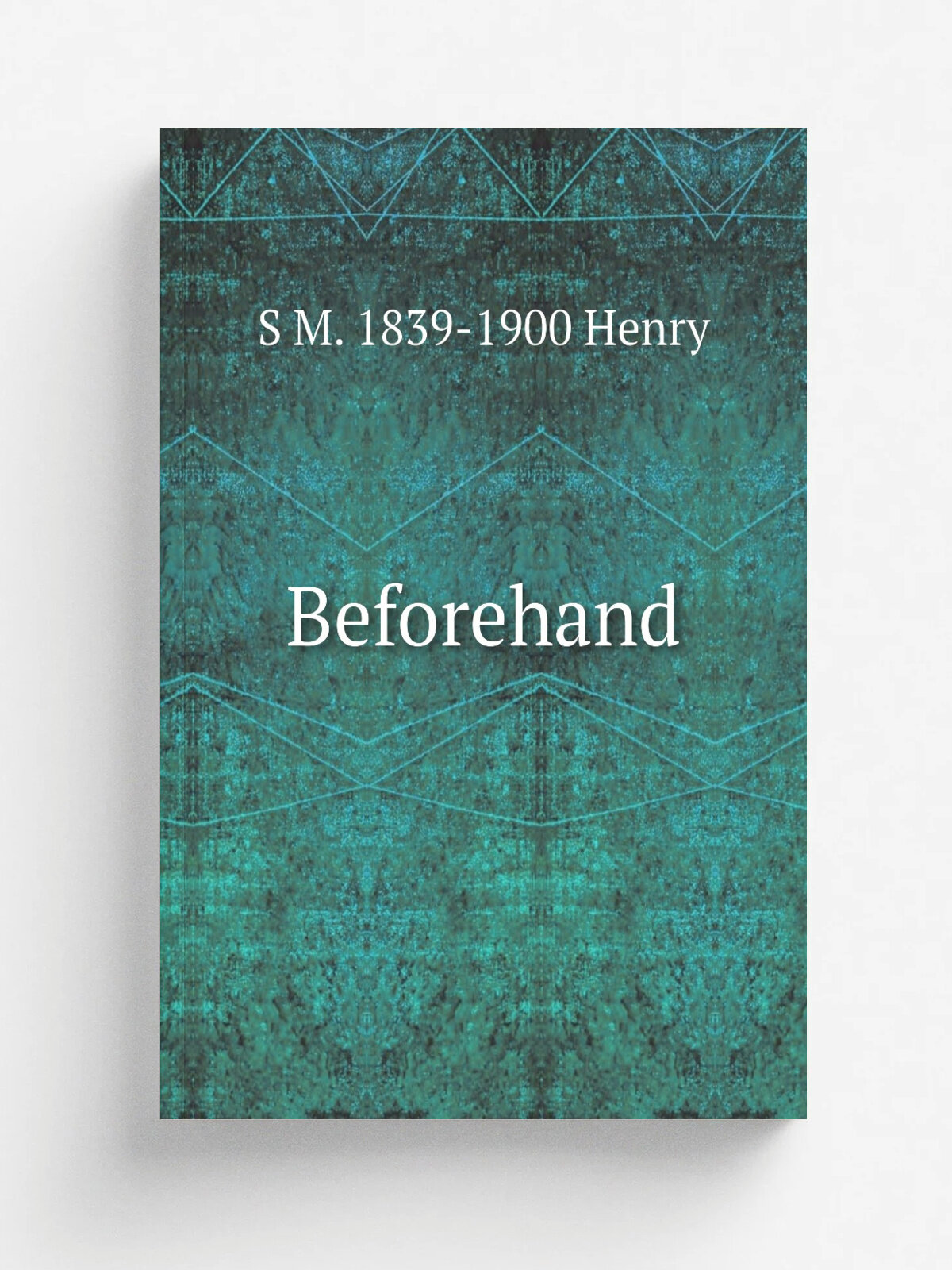 Beforehand | S M. 1839-1900 Henry | Репринт