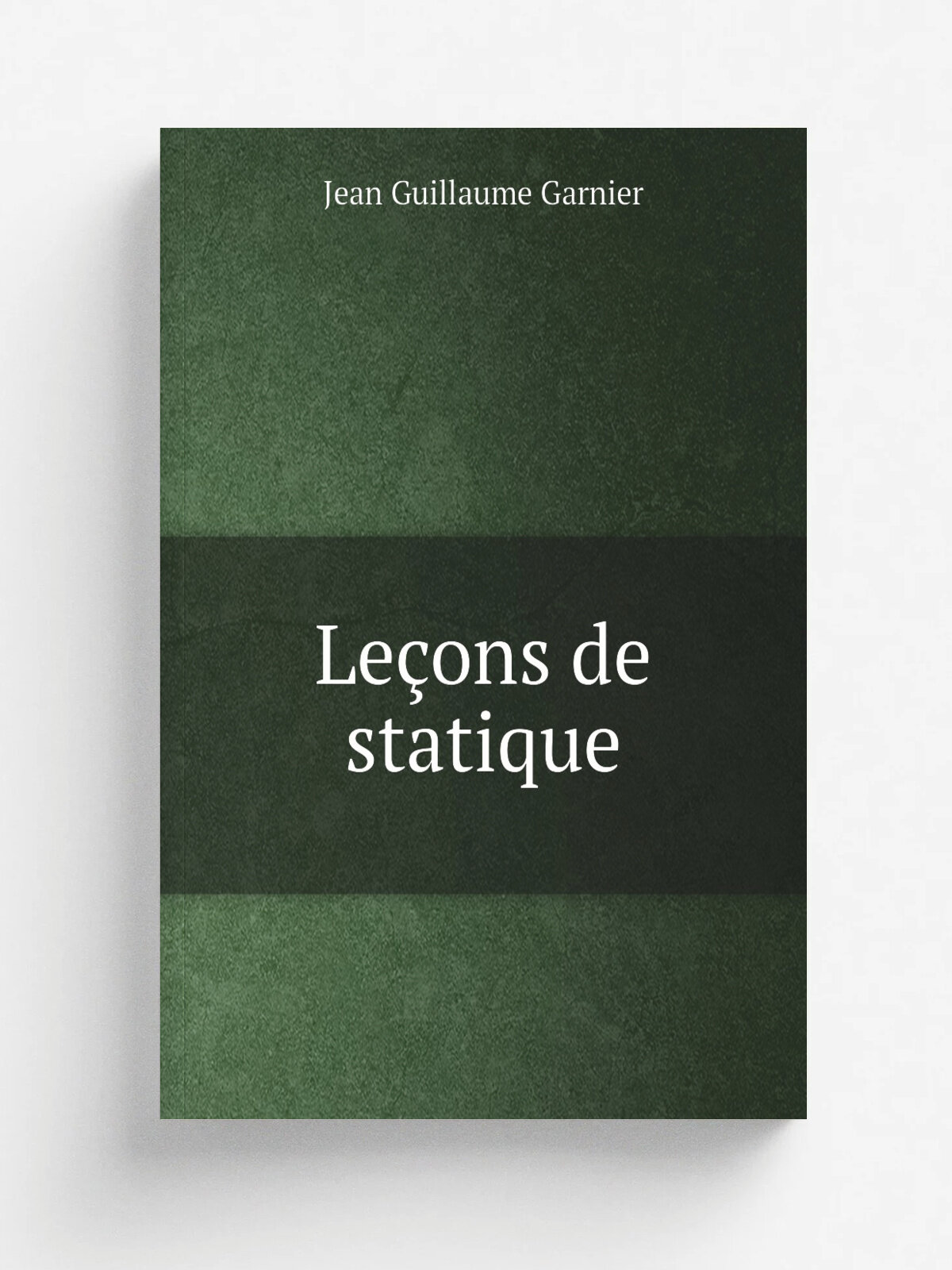 Le.ons de statique | Jean Guillaume Garnier | 1811 | Courcier | Репринт