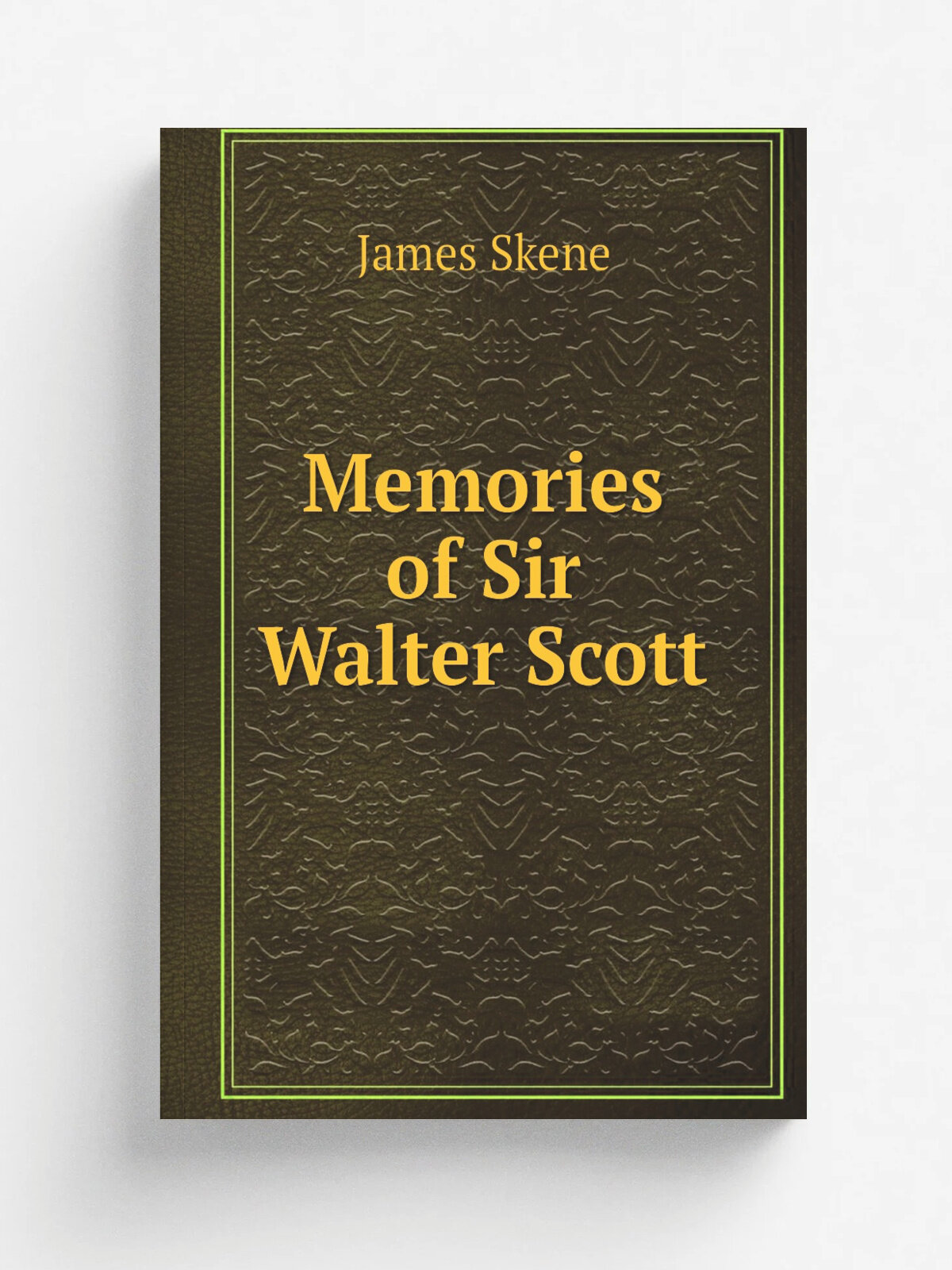 Memories of Sir Walter Scott
