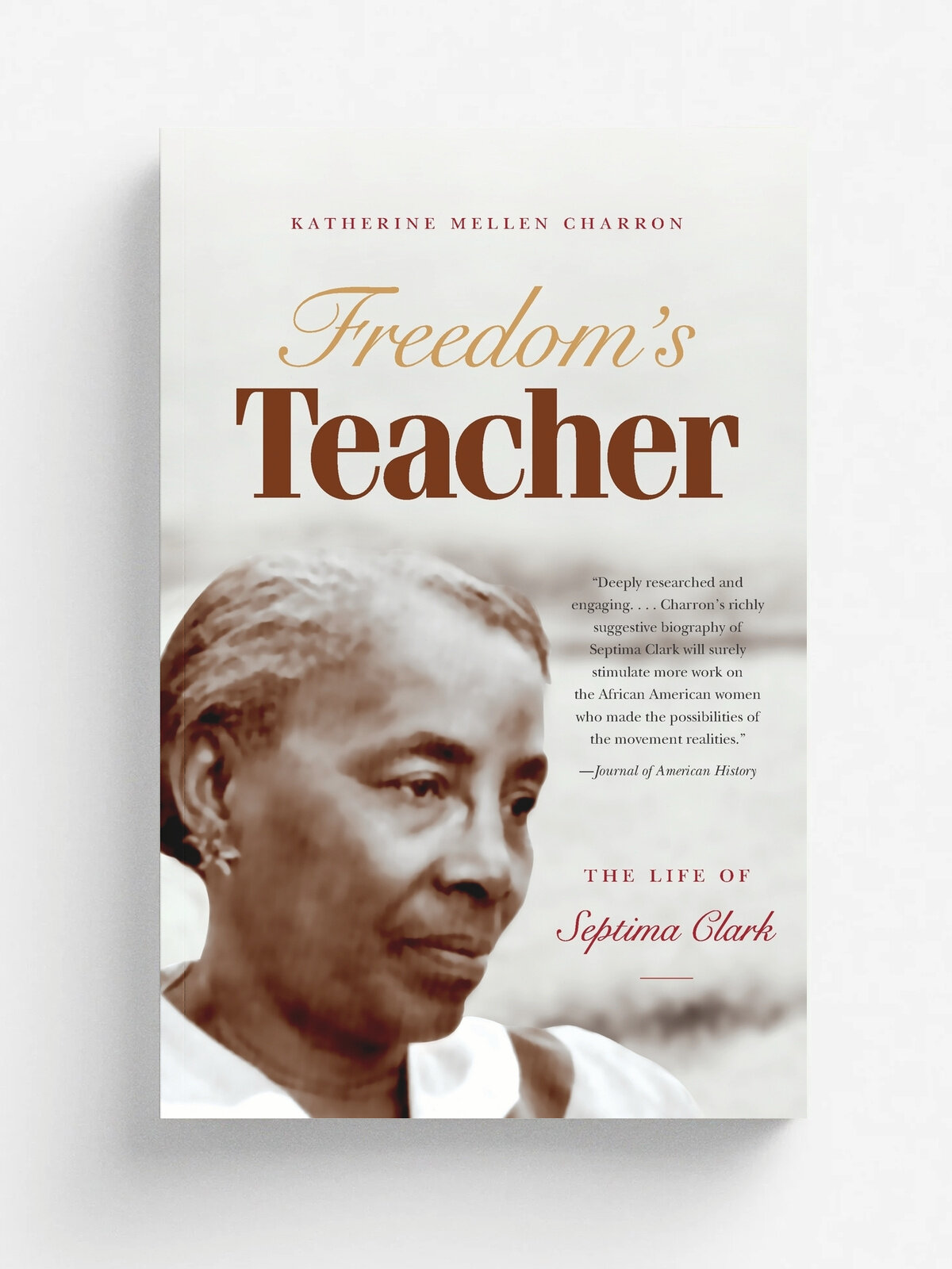 Freedom's Teacher. The Life of Septima Clark
