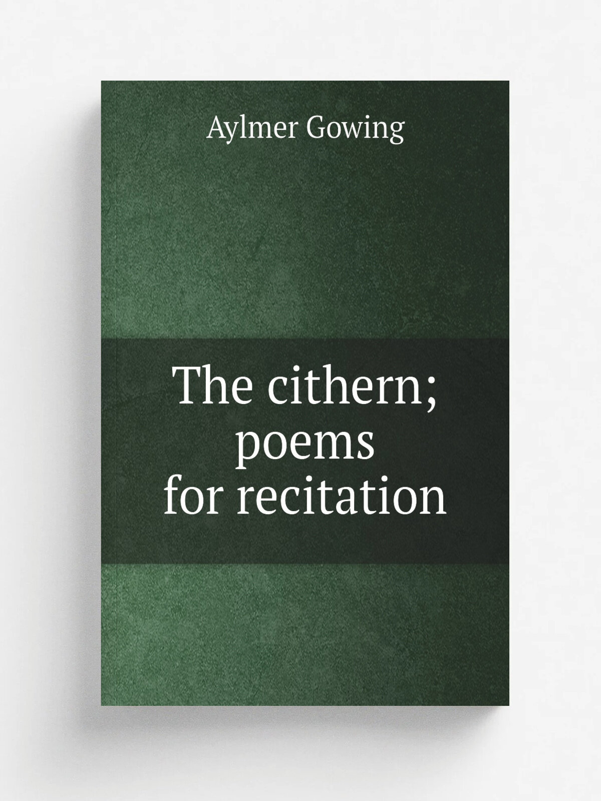 The cithern; poems for recitation | Aylmer Gowing | 1886 | London : Maxwell | Репринт