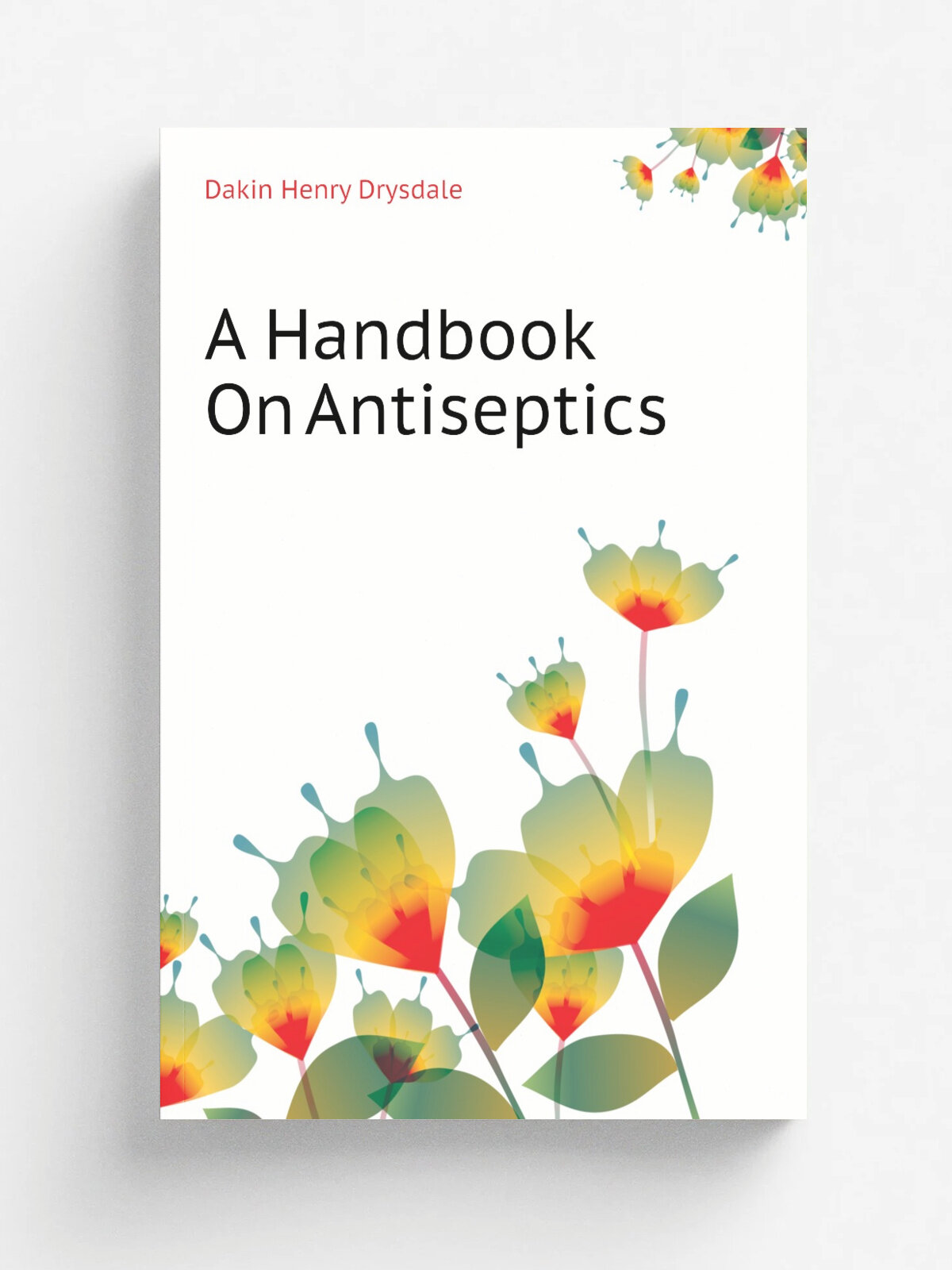A Handbook On Antiseptics | Dakin Henry Drysdale | Репринт