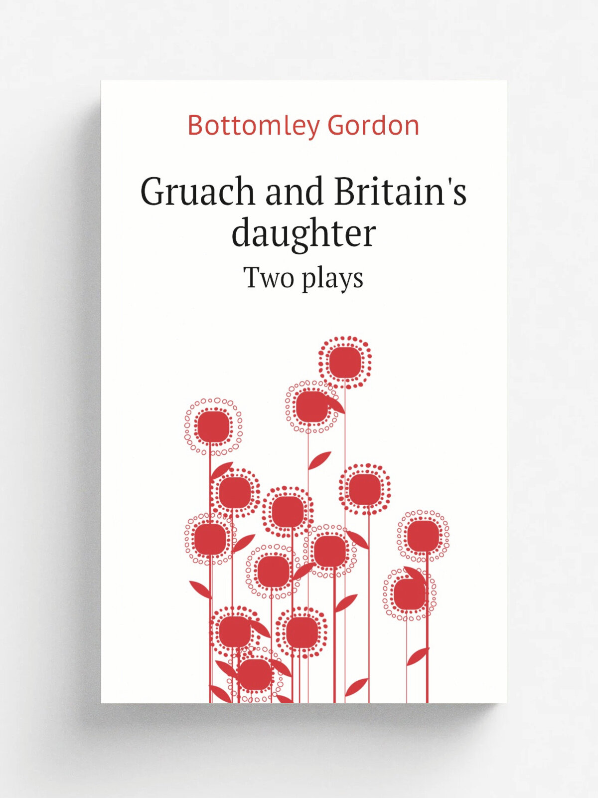 Gruach and Britain's daughter. Two plays