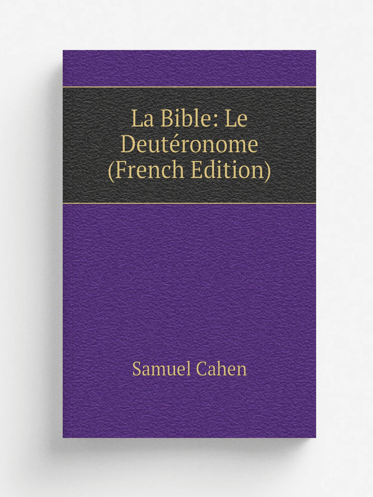 La Bible: Le Deut.ronome (French Edition) | Samuel Cahen | Репринт