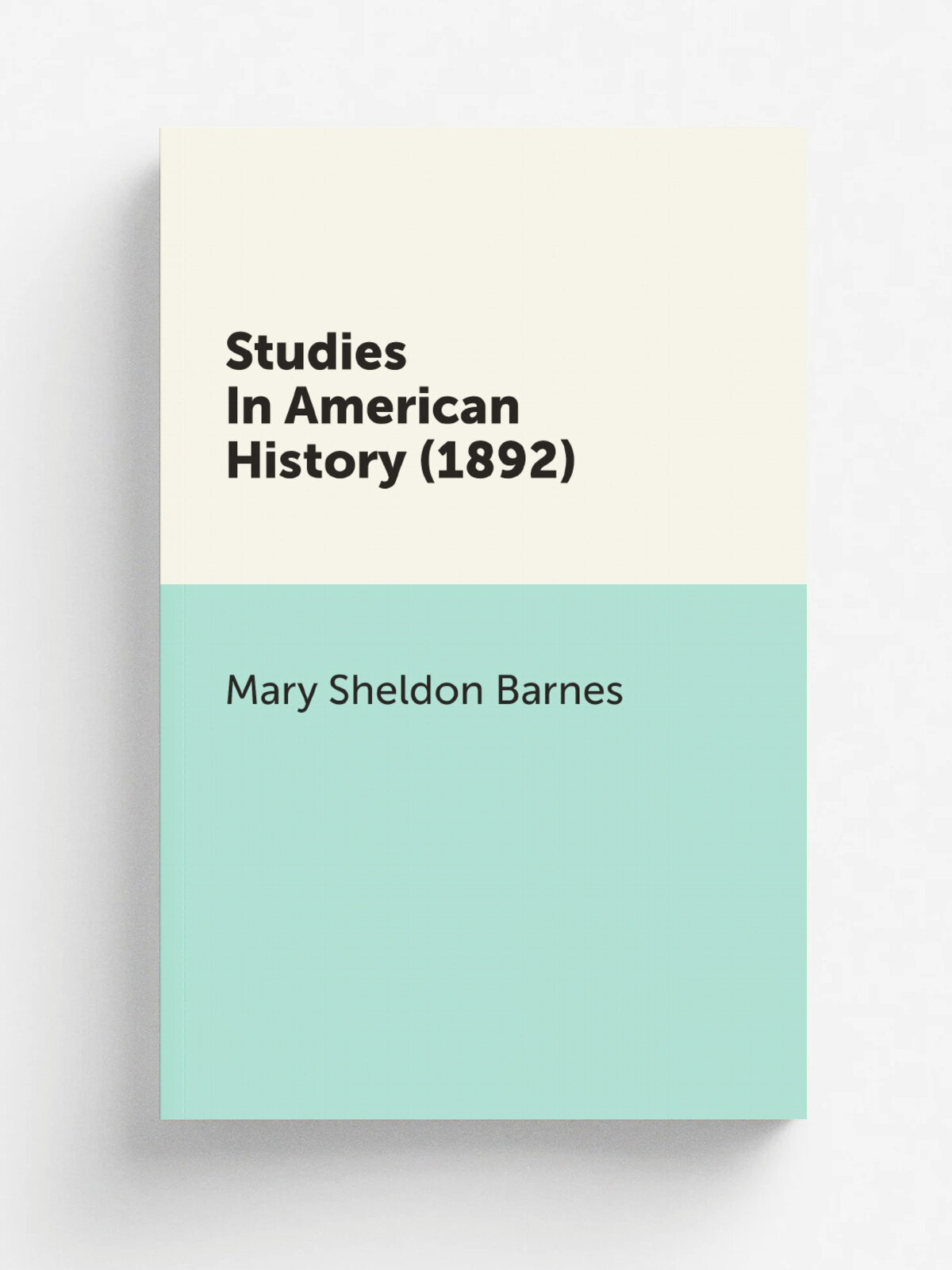 Studies In American History (1892) | Mary Sheldon Barnes | 1892 | Berkeley : University of California Press | Репринт