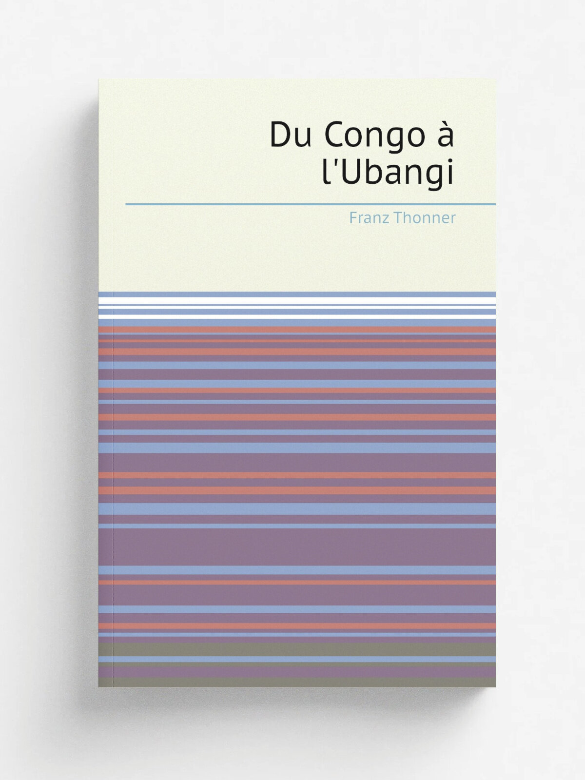 Du Congo . l'Ubangi | Franz Thonner | 1910 | Bruxelles Misch & Thron | Репринт