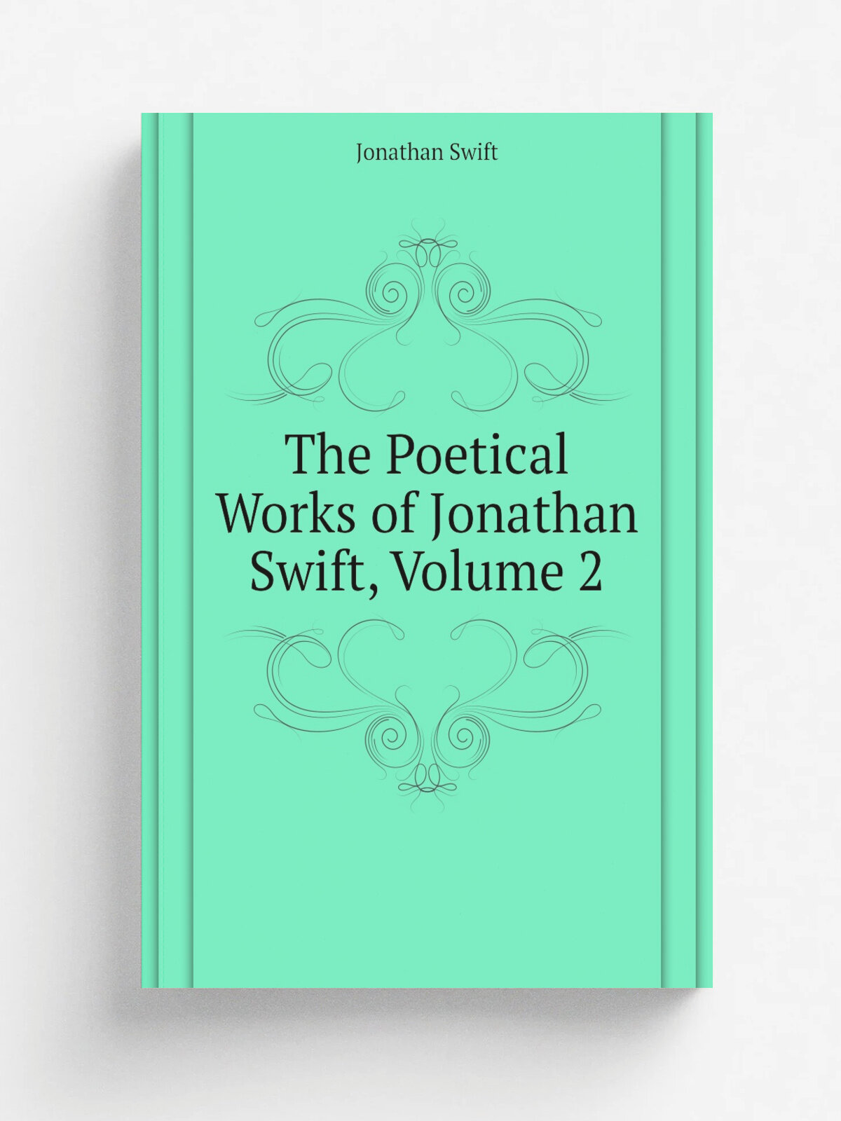 The Poetical Works of Jonathan Swift, Volume 2 | Swift Jonathan | Репринт