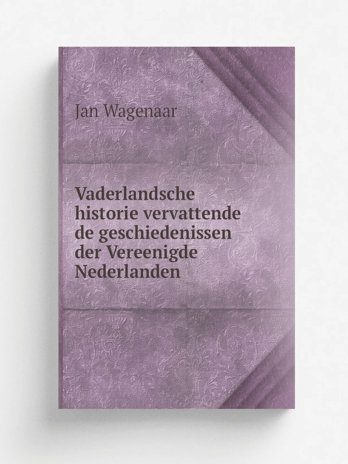 Vaderlandsche historie vervattende de geschiedenissen der Vereenigde Nederlanden | Jan Wagenaar | 1800 | J. Allart | Репринт