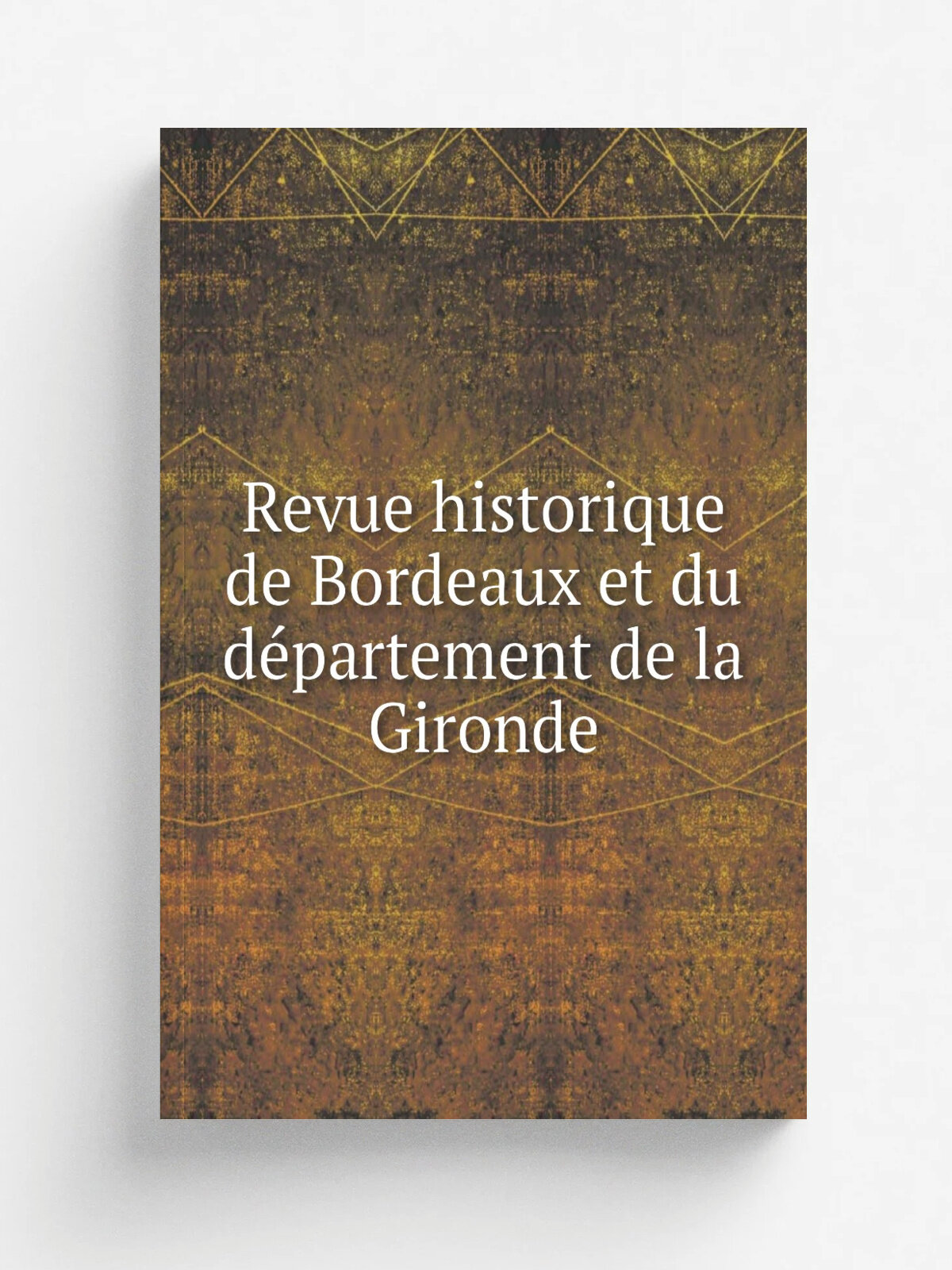 Revue historique de Bordeaux et du d.partement de la Gironde | Bordeaux | Репринт
