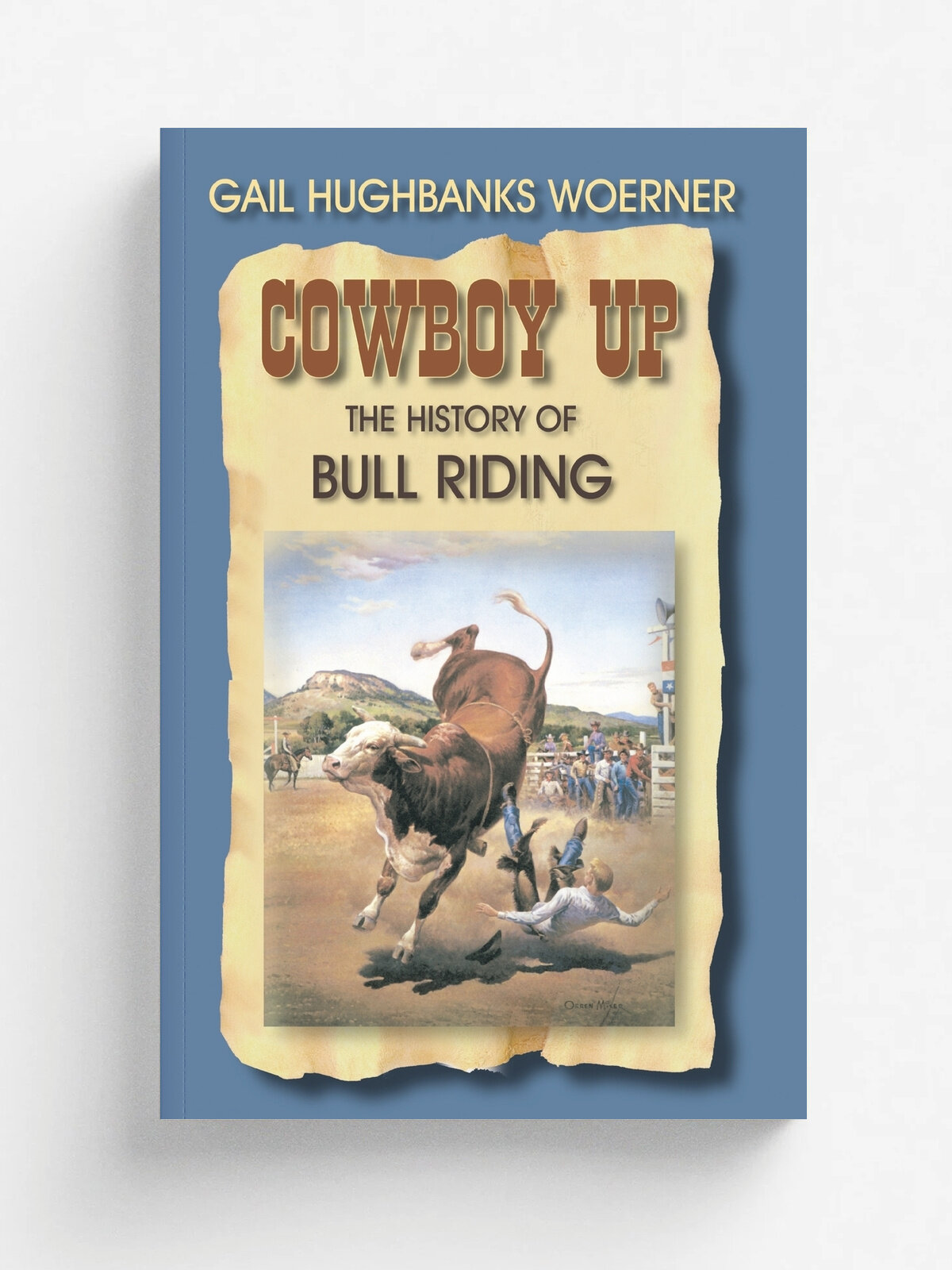 Cowboy Up. The History of Bull Riding