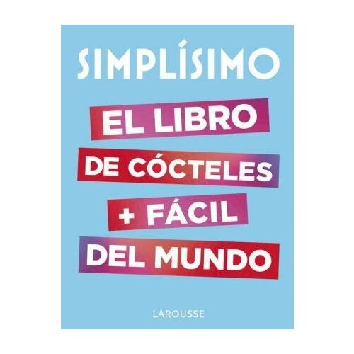 Simplisimo. El libro de cocteles + facil del mundo