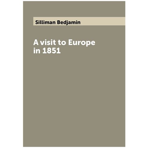 A visit to Europe in 1851