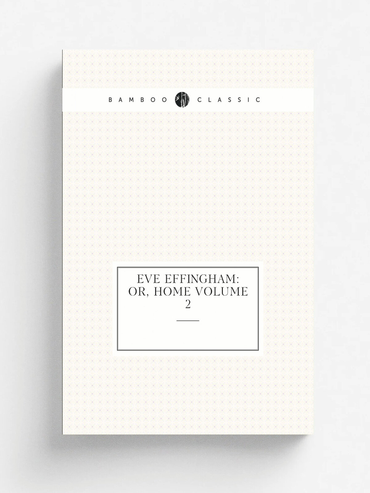 Eve Effingham: or, Home Volume 2 | Репринт