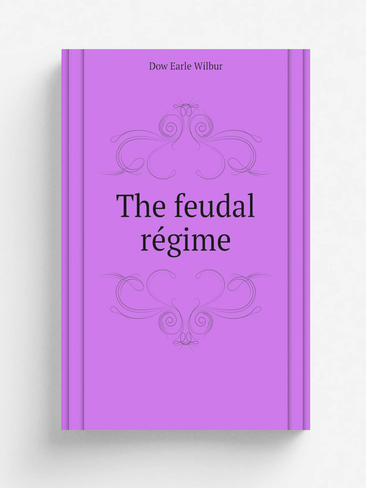 The feudal r.gime | Dow Earle Wilbur | Репринт