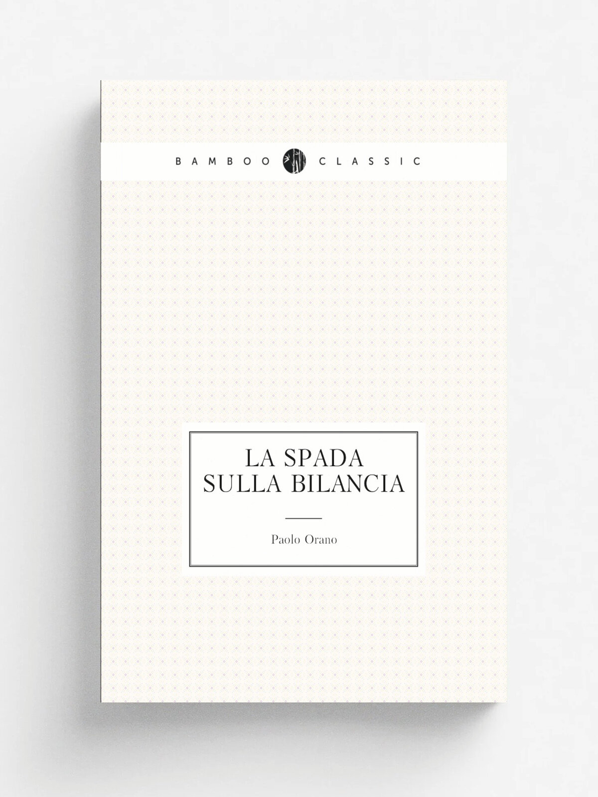 La spada sulla bilancia | Paolo Orano | 1917 | Milano, Fratelli Treves | Репринт