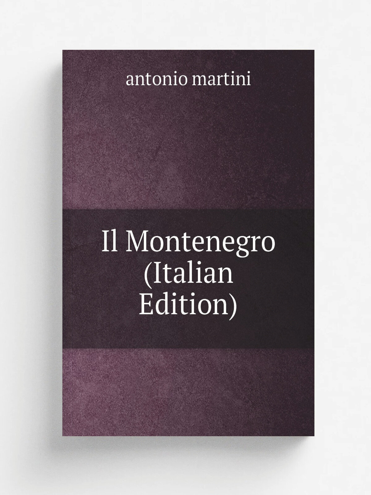 Il Montenegro (Italian Edition) | antonio martini | Репринт