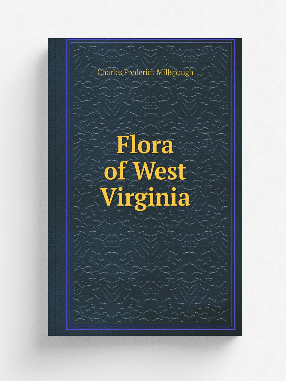 Flora of West Virginia | Charles Frederick Millspaugh | 1892 | West Virginia University. Agricultural Experiment Station | Репринт