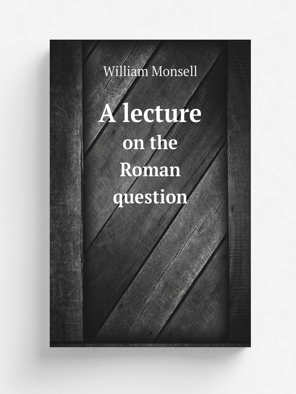 A lecture. on the Roman question
