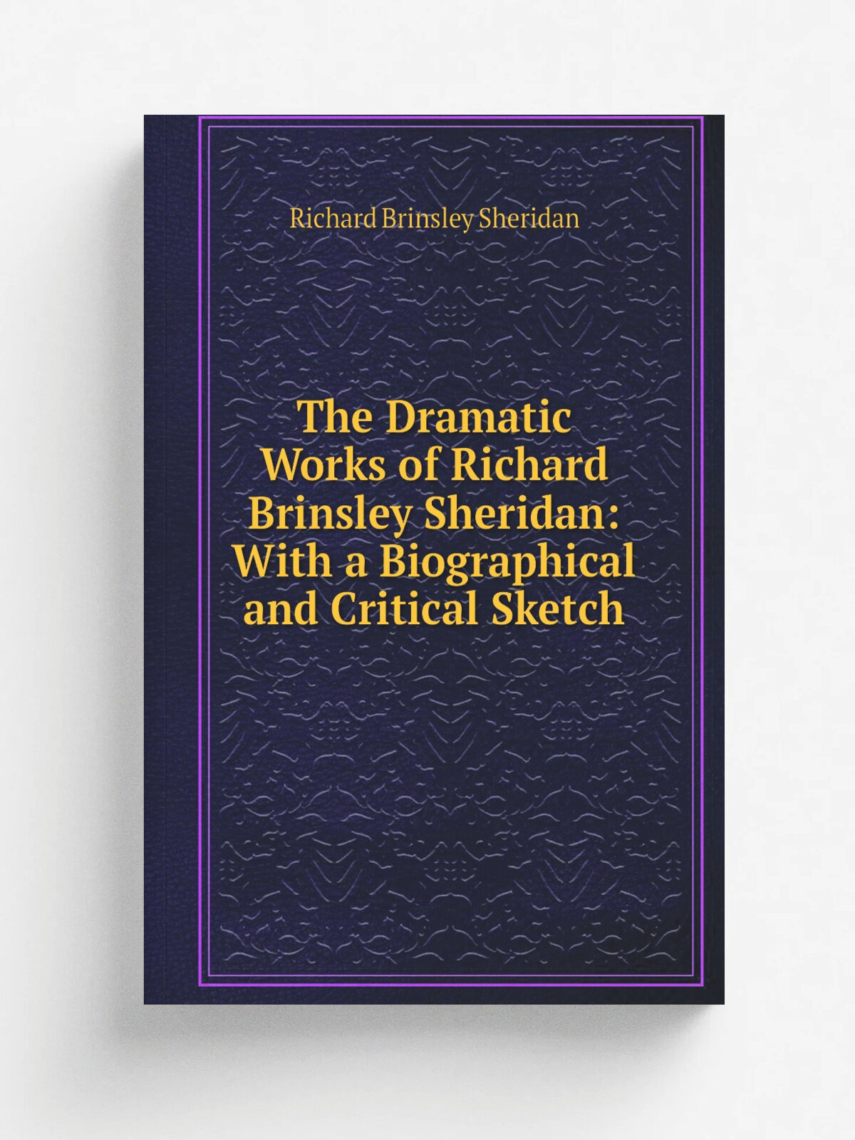 The Dramatic Works of Richard Brinsley Sheridan: With a Biographical and Critical Sketch | Ричард Бринсли Шеридан | 1846 | E. Moxon | Репринт